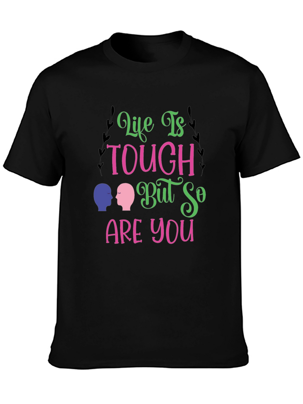 Life Is Tough T-Shirt - Inspiring Graphic Tee
