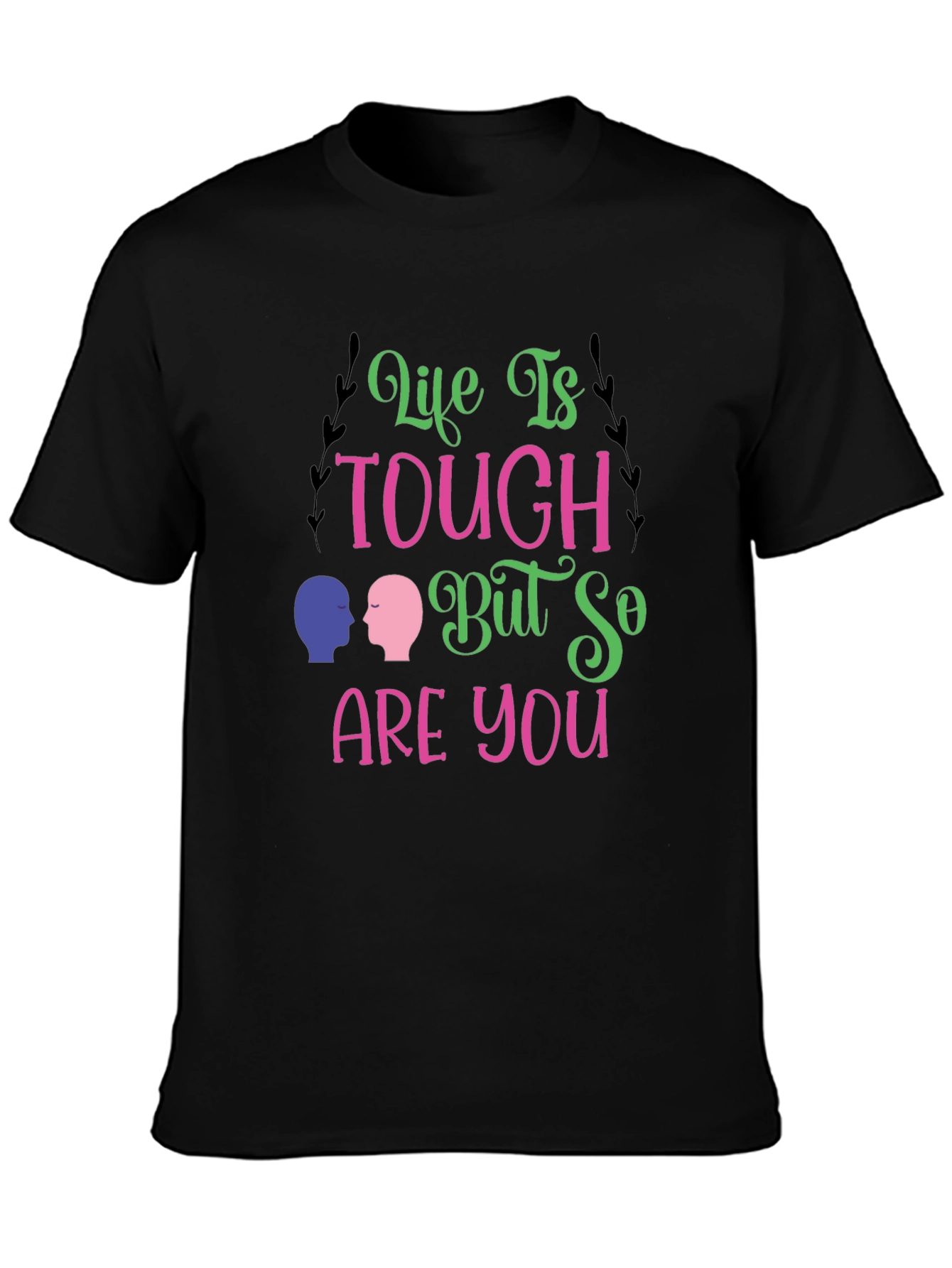 Life Is Tough T-Shirt - Inspiring Graphic Tee