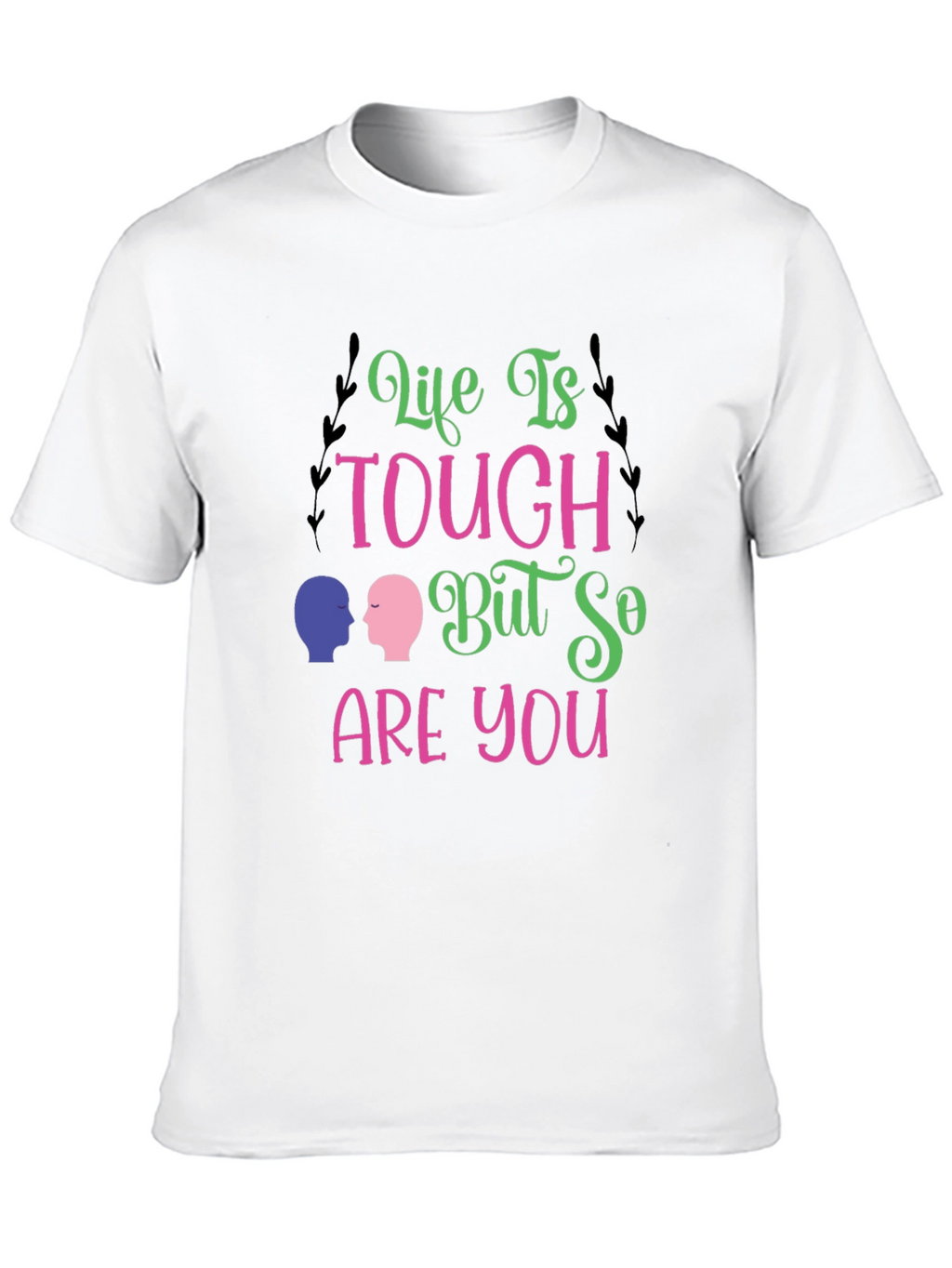 Life Is Tough T-Shirt - Inspiring Graphic Tee