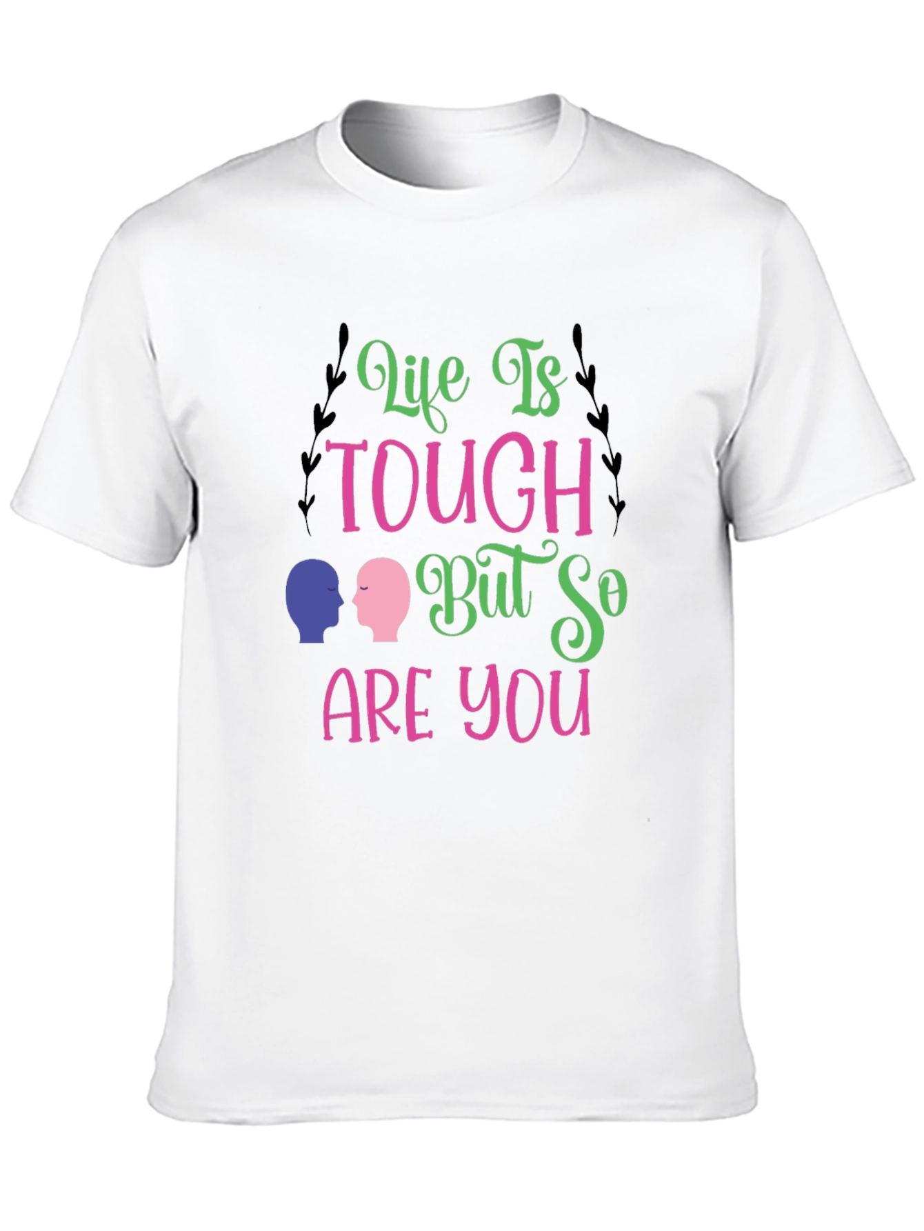 Life Is Tough T-Shirt - Inspiring Graphic Tee