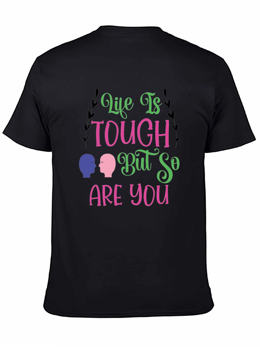 Life Is Tough T-Shirt - Inspiring Graphic Tee