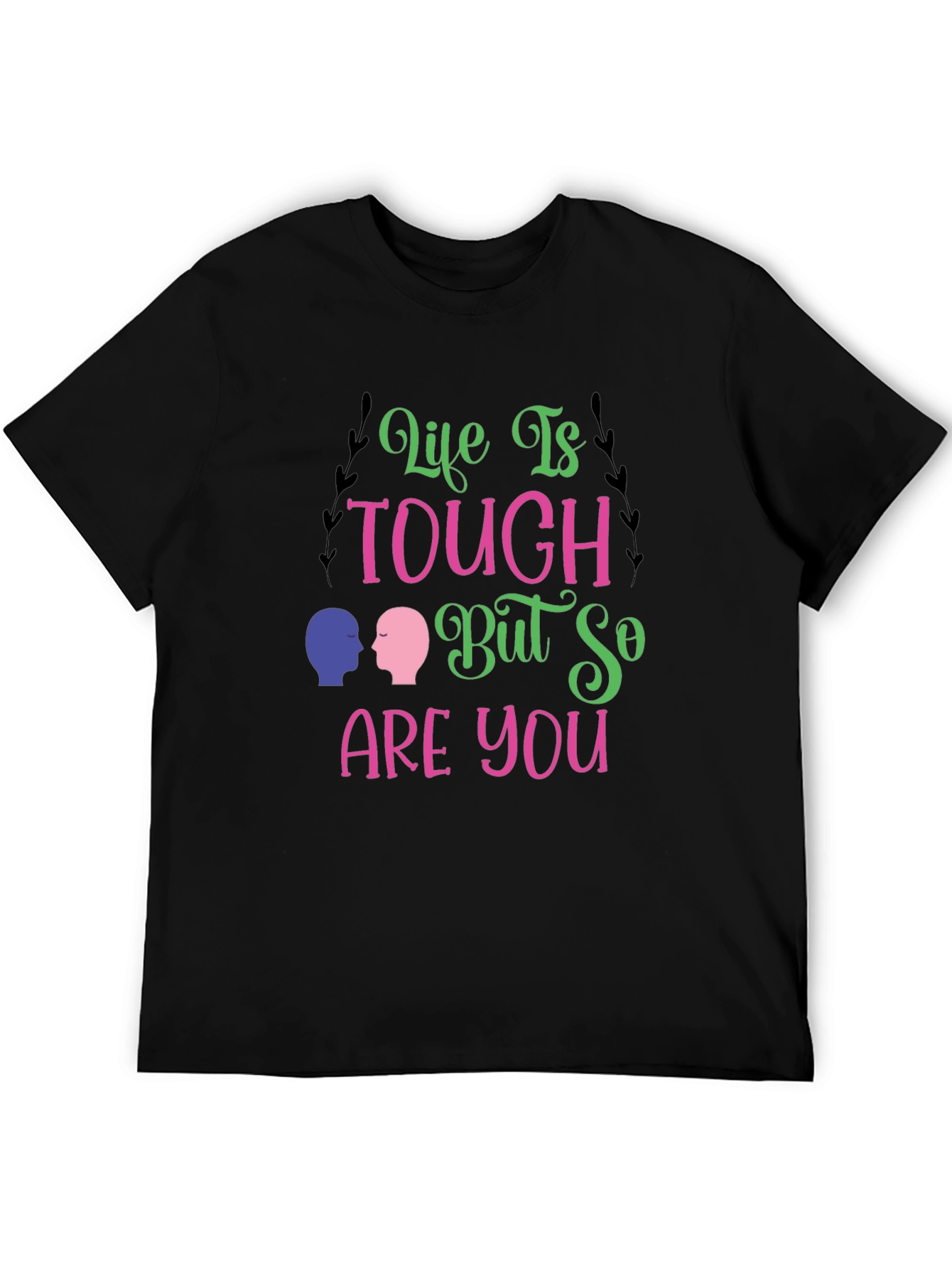 Life Is Tough T-Shirt - Inspiring Graphic Tee
