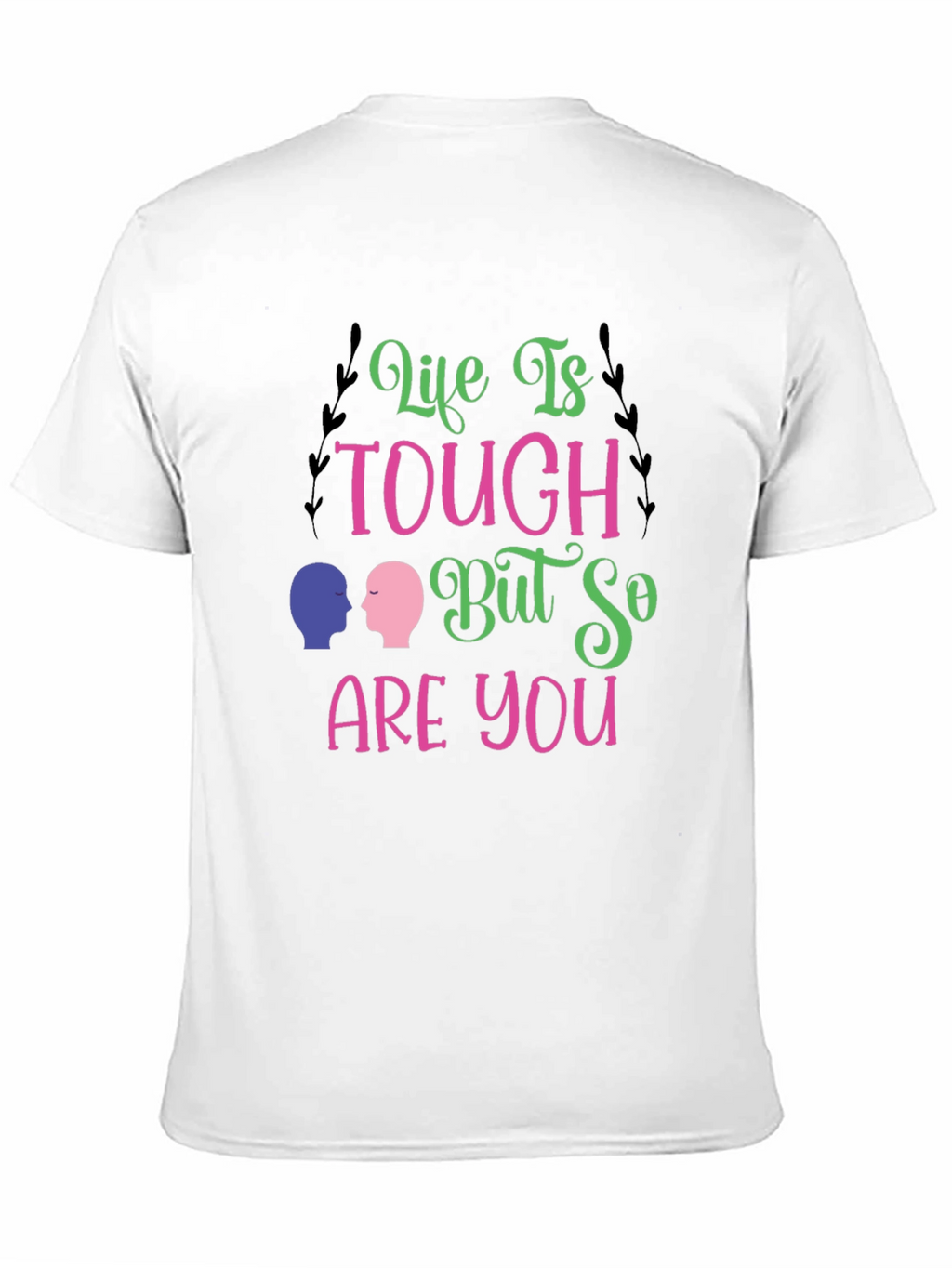 Life Is Tough T-Shirt - Inspiring Graphic Tee