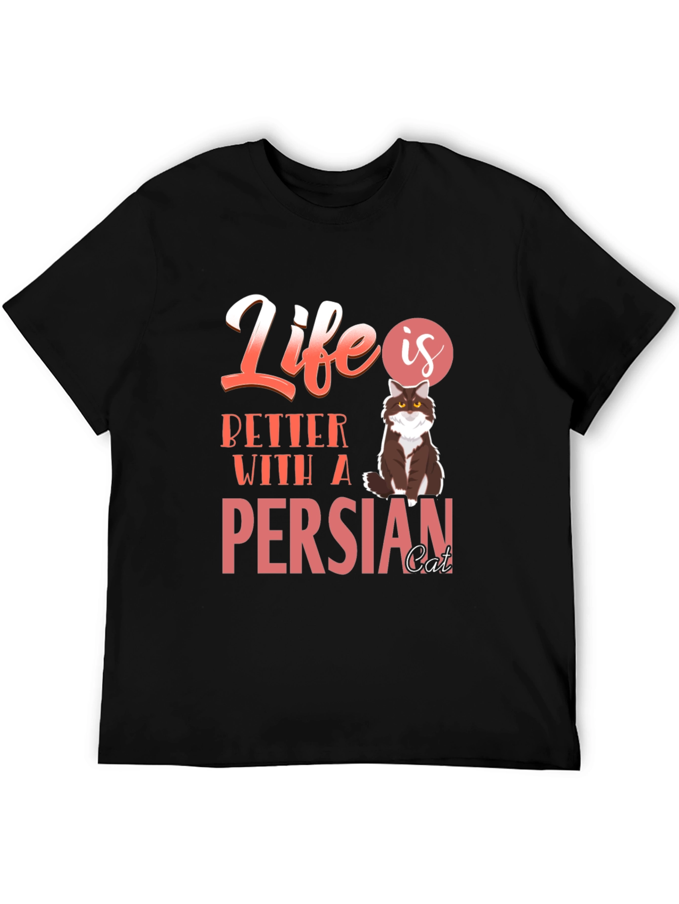 Life Is Better With A Persian Cat T-Shirt