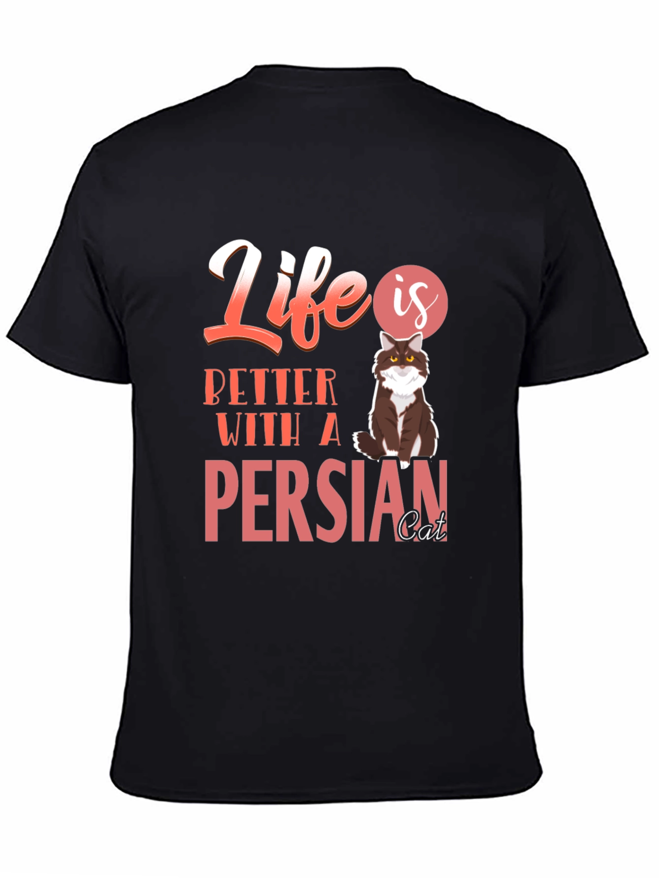 Life Is Better With A Persian Cat T-Shirt