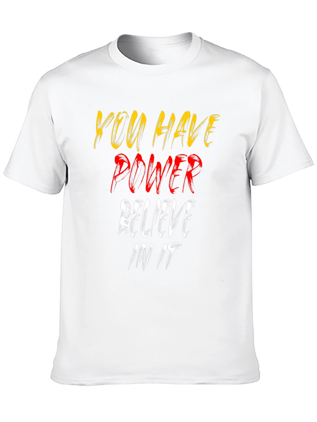 Motivational Graphic Tee - You Have Power Believe It