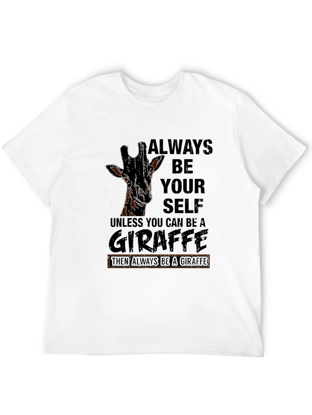 Always Be A Giraffe Black T-Shirt