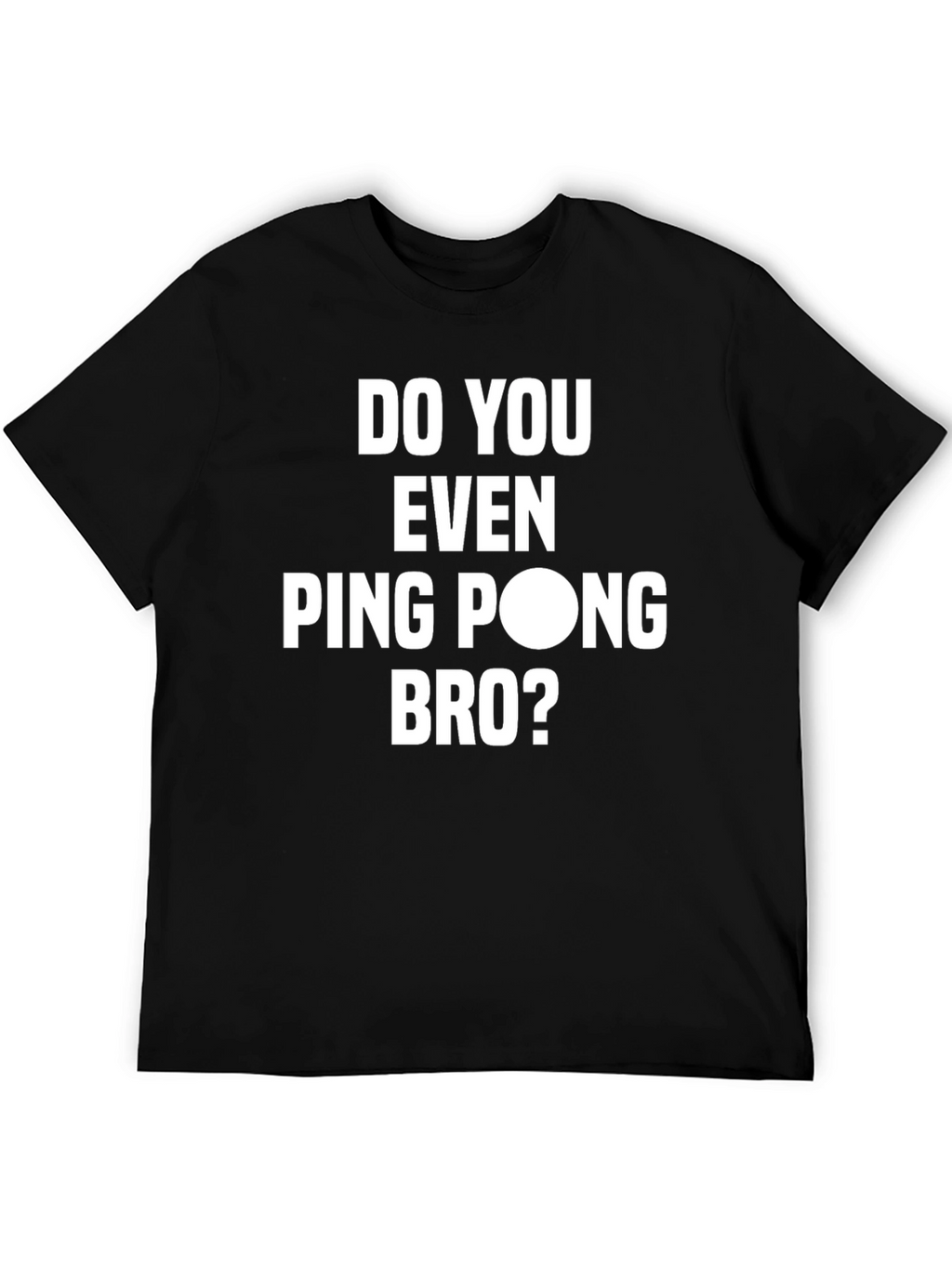 Do You Even Ping Pong Bro? Graphic T-Shirt