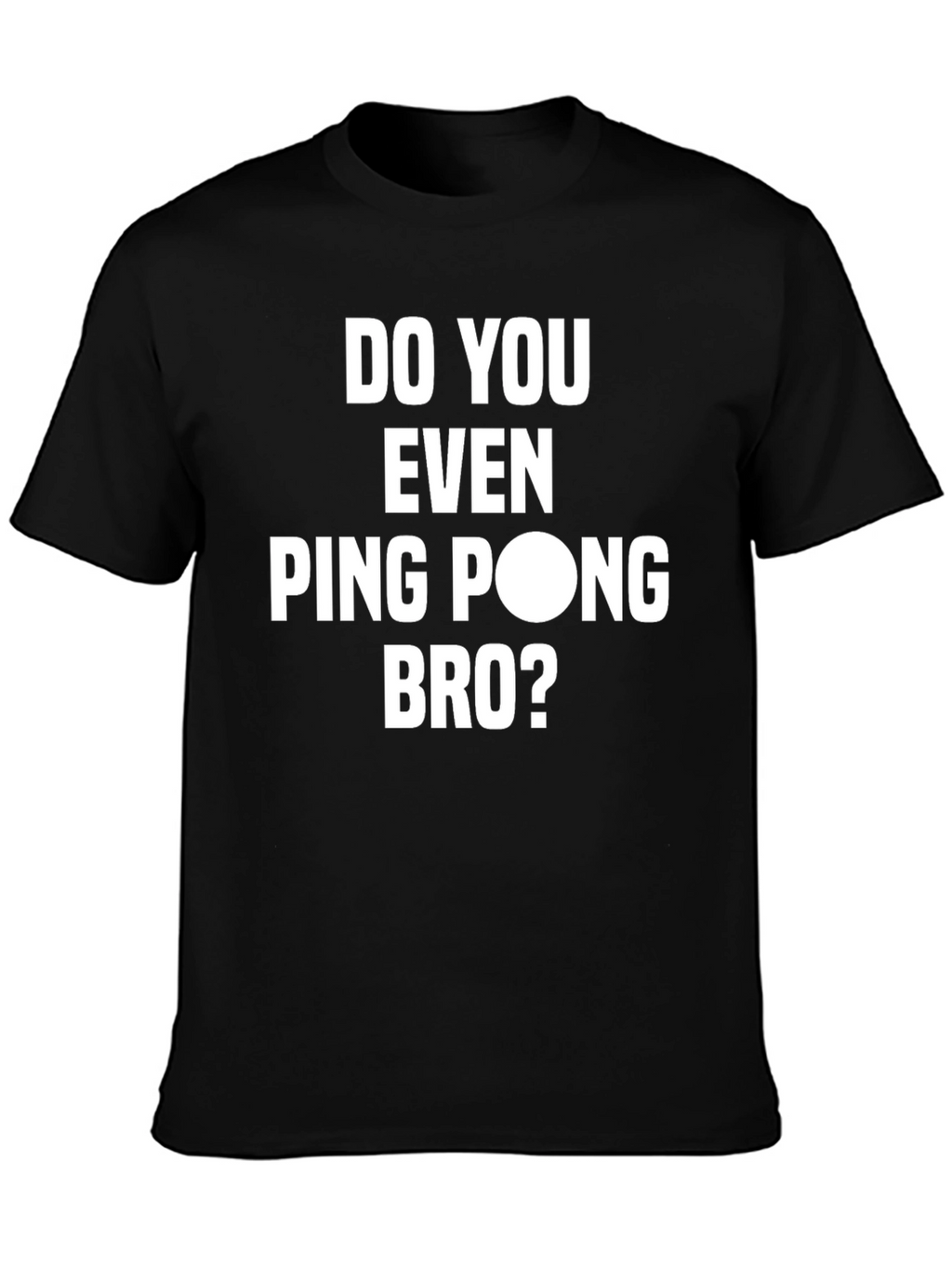 Do You Even Ping Pong Bro? Graphic T-Shirt