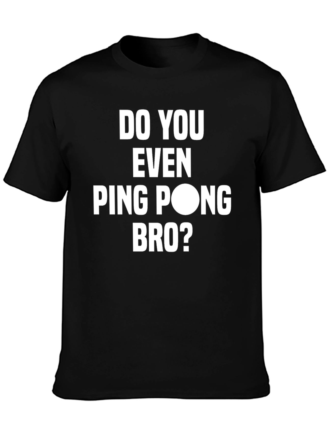 Do You Even Ping Pong Bro? Graphic T-Shirt