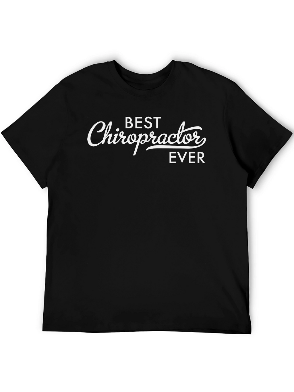 Best Chiropractor Ever T-Shirt