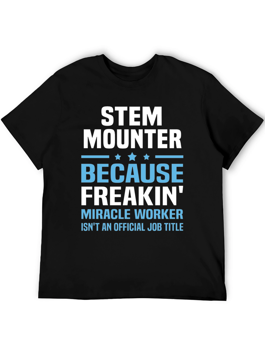 STEM Mounter Funny T-Shirt