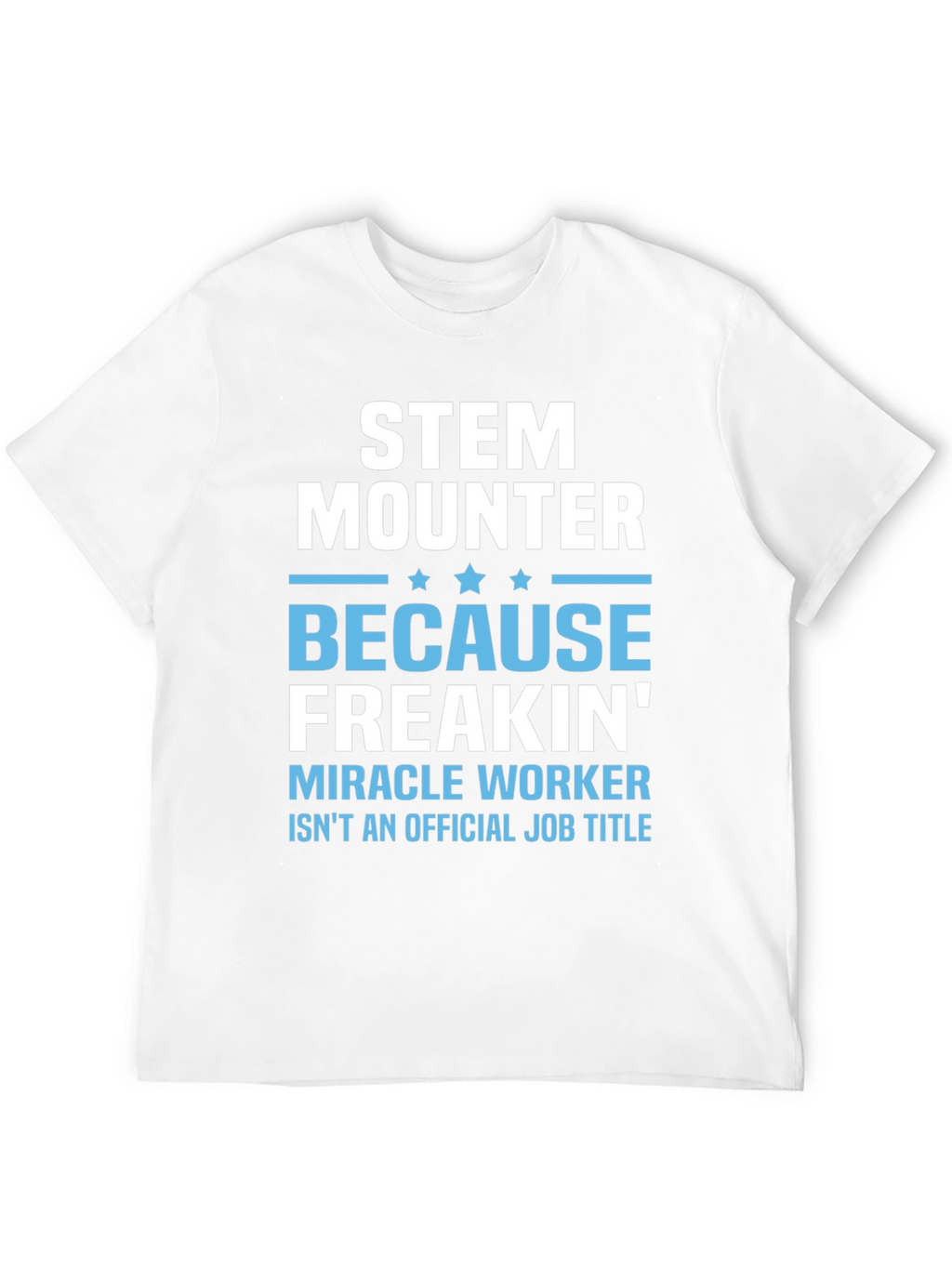 STEM Mounter Funny T-Shirt