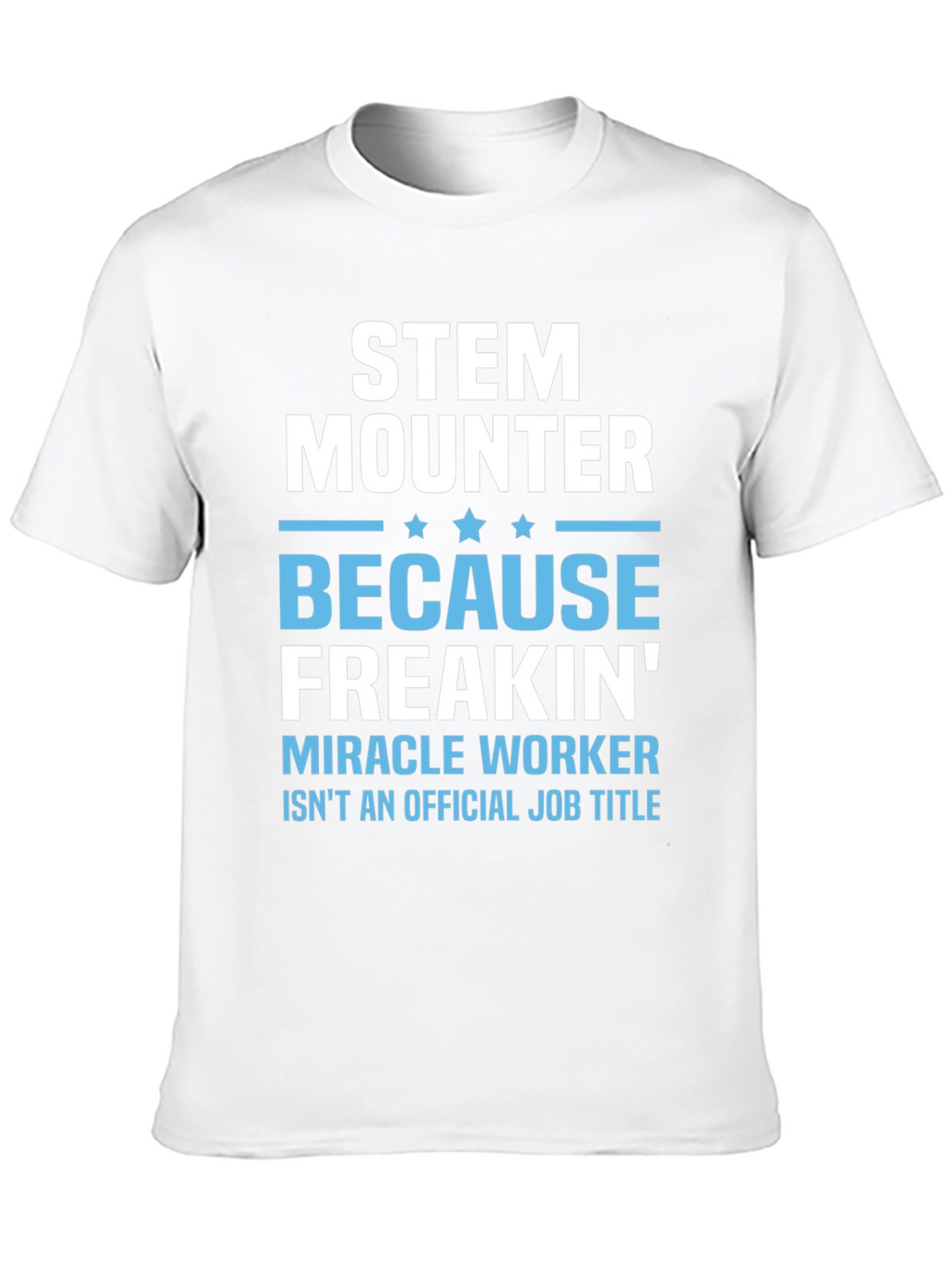 STEM Mounter Funny T-Shirt