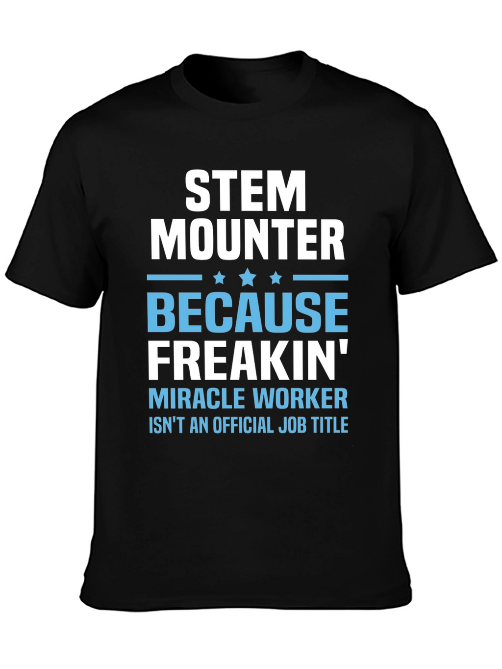 STEM Mounter Funny T-Shirt