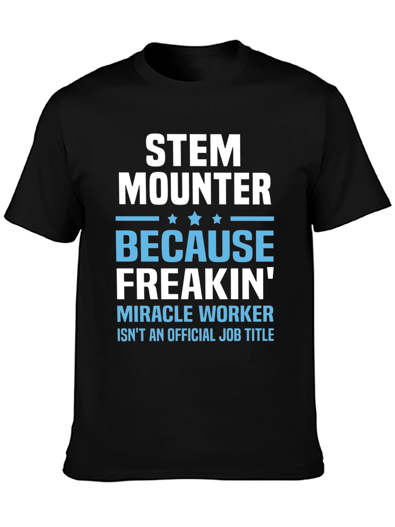 STEM Mounter Funny T-Shirt