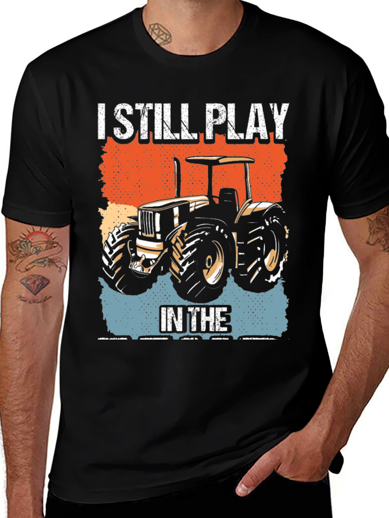 I Still Play in the Dirt Tractor Graphic Tee