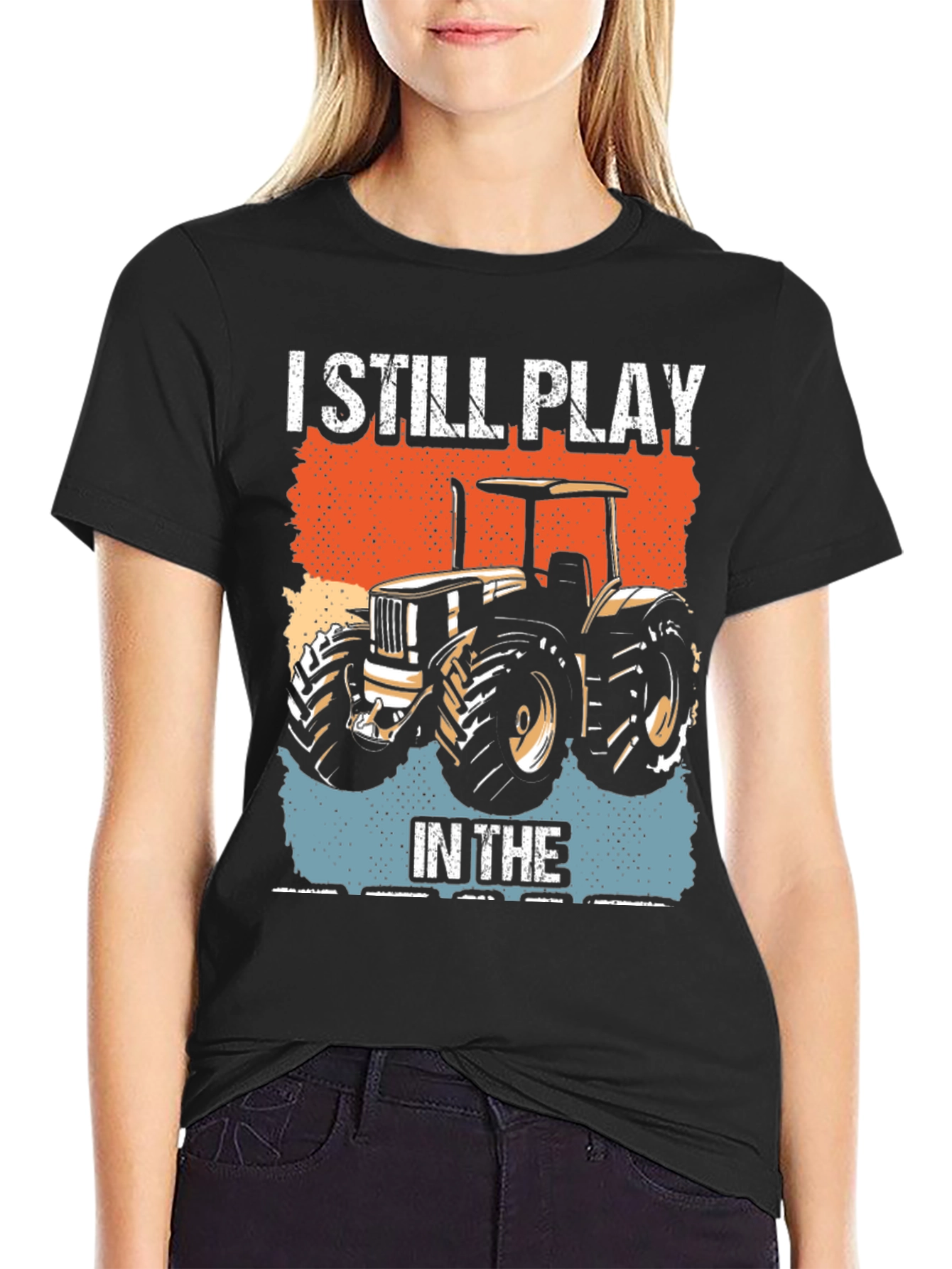I Still Play in the Dirt Tractor Graphic Tee