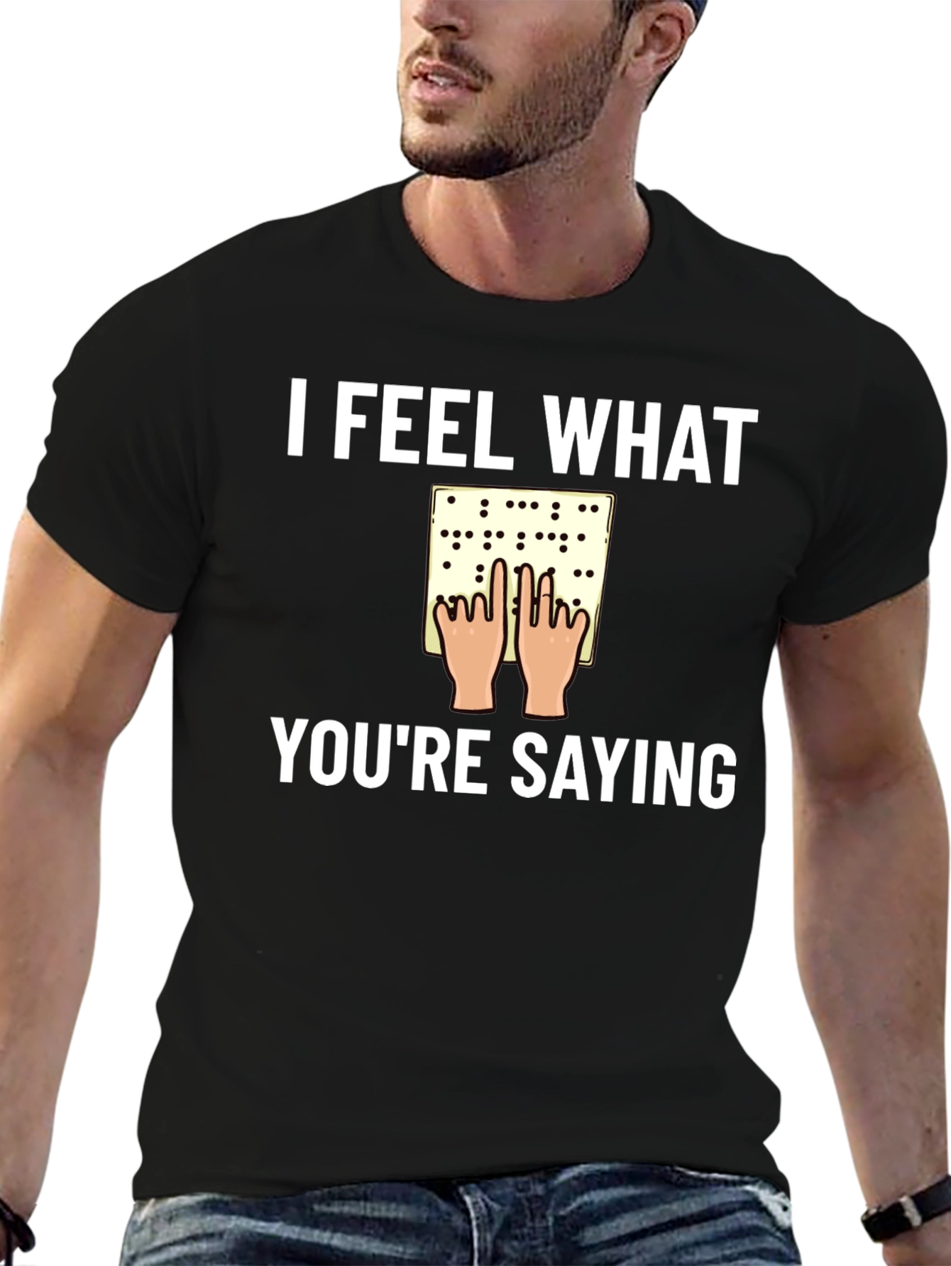 I Feel What Youre Saying Braille T-Shirt