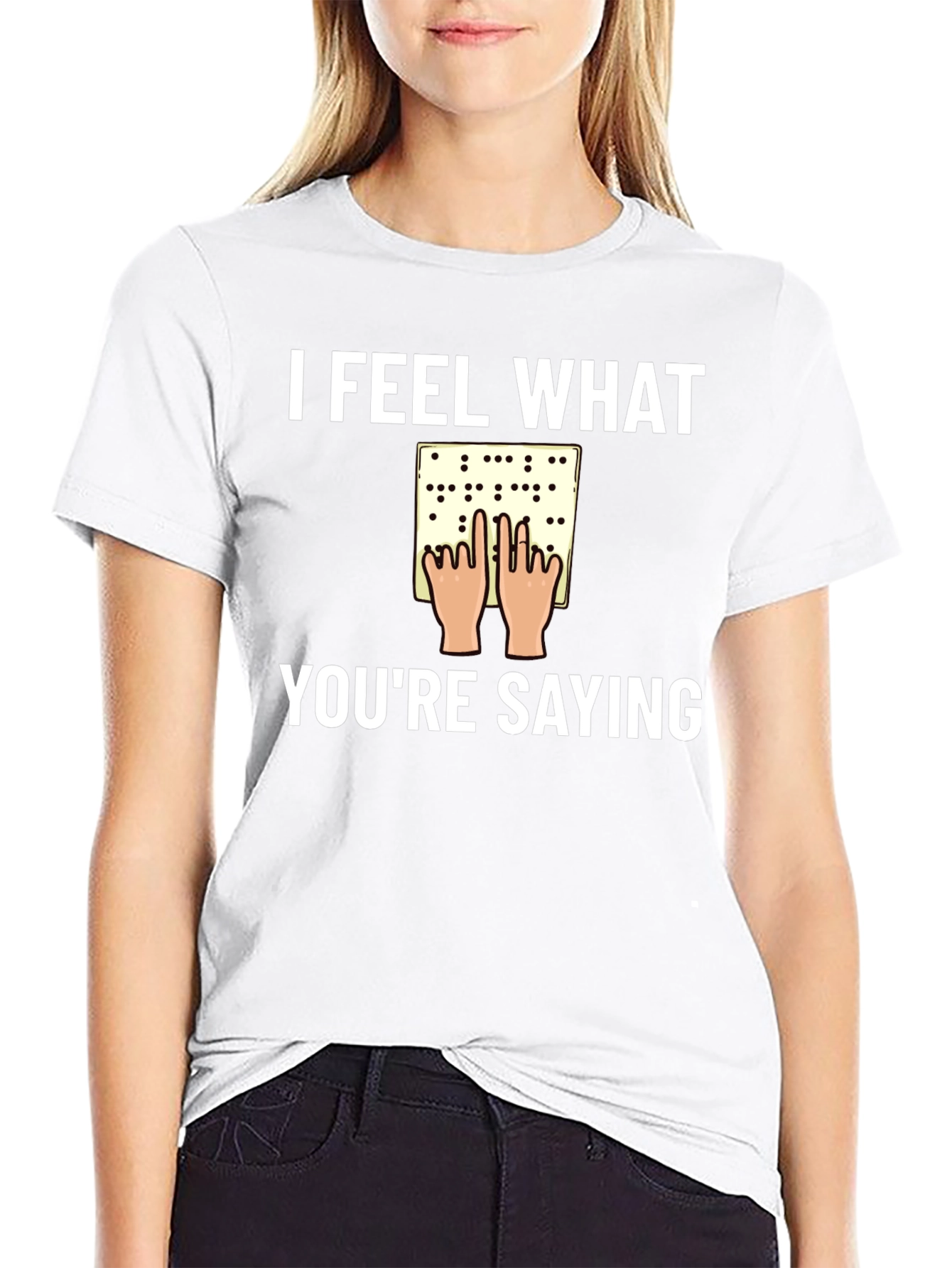 I Feel What Youre Saying Braille T-Shirt