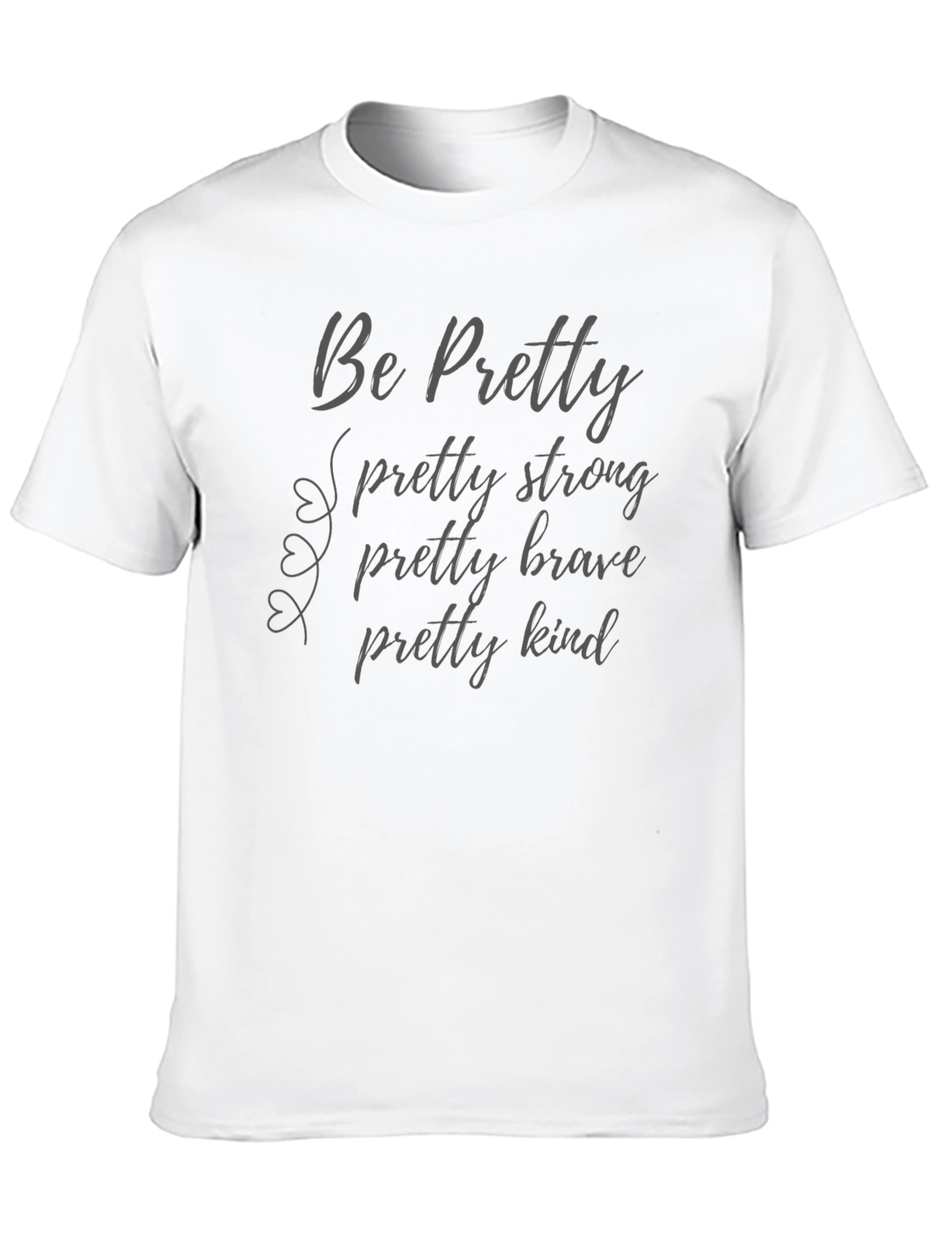 Be Pretty T-Shirt Strong Brave Kind Black