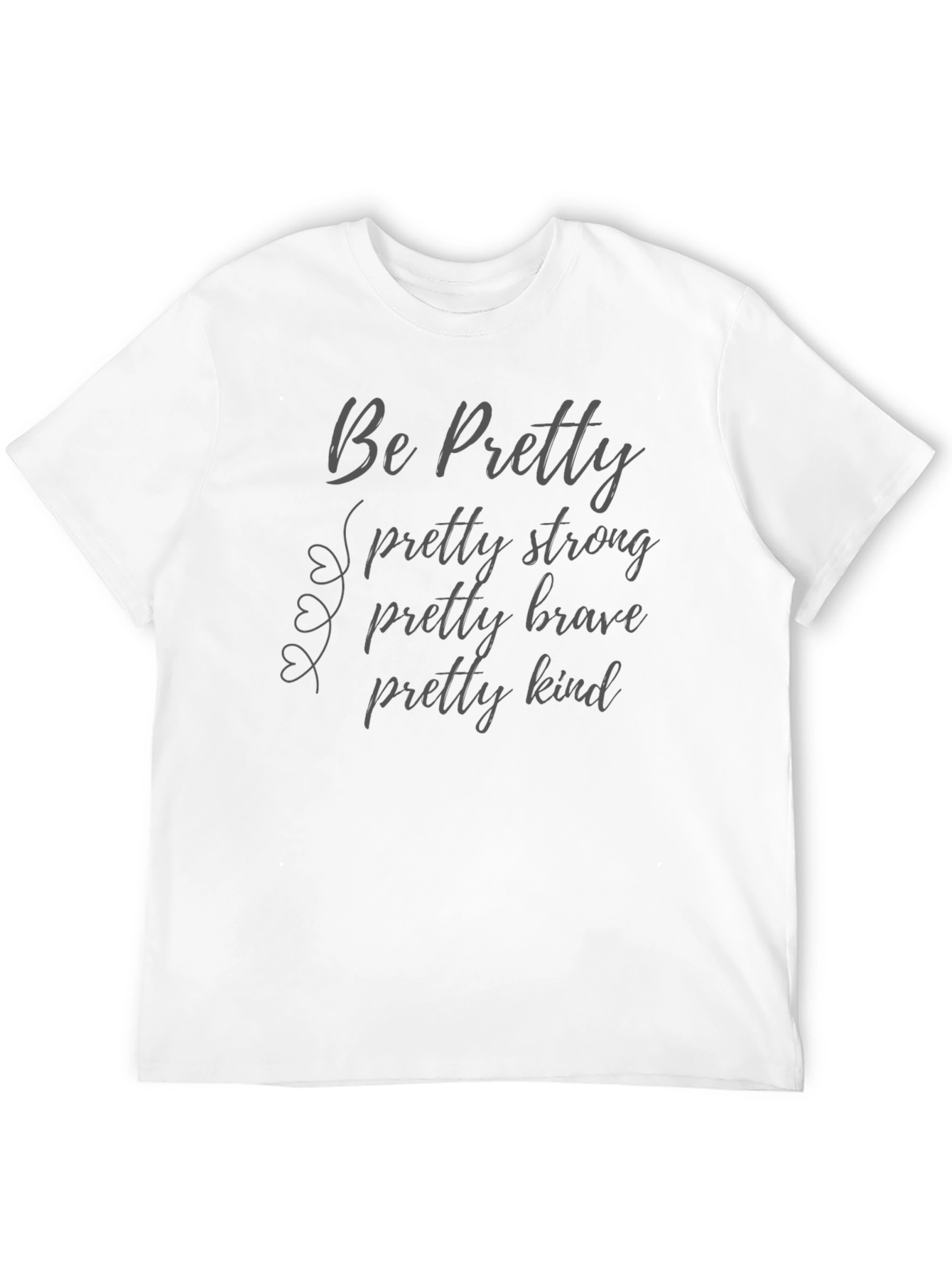Be Pretty T-Shirt Strong Brave Kind Black