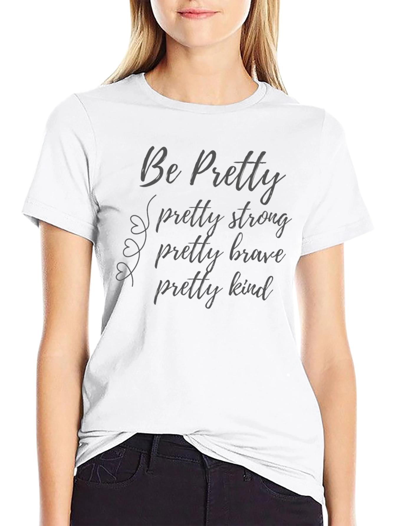 Be Pretty T-Shirt Strong Brave Kind Black