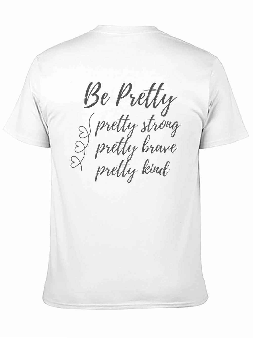 Be Pretty T-Shirt Strong Brave Kind Black
