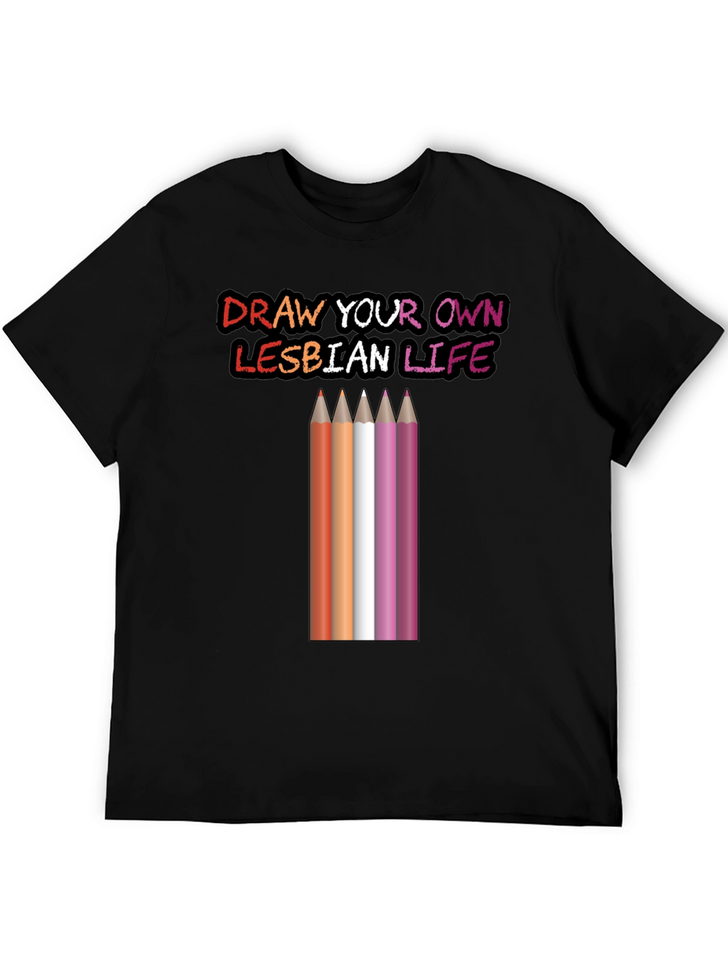 Draw Your Own Lesbian Life T-Shirt
