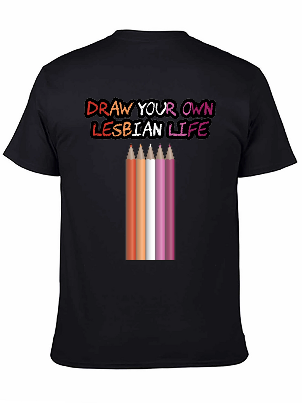Draw Your Own Lesbian Life T-Shirt