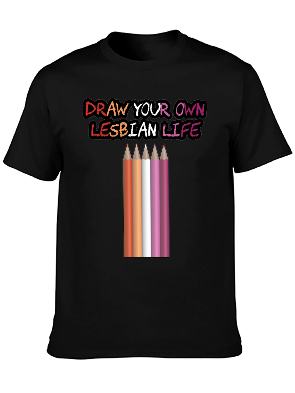 Draw Your Own Lesbian Life T-Shirt