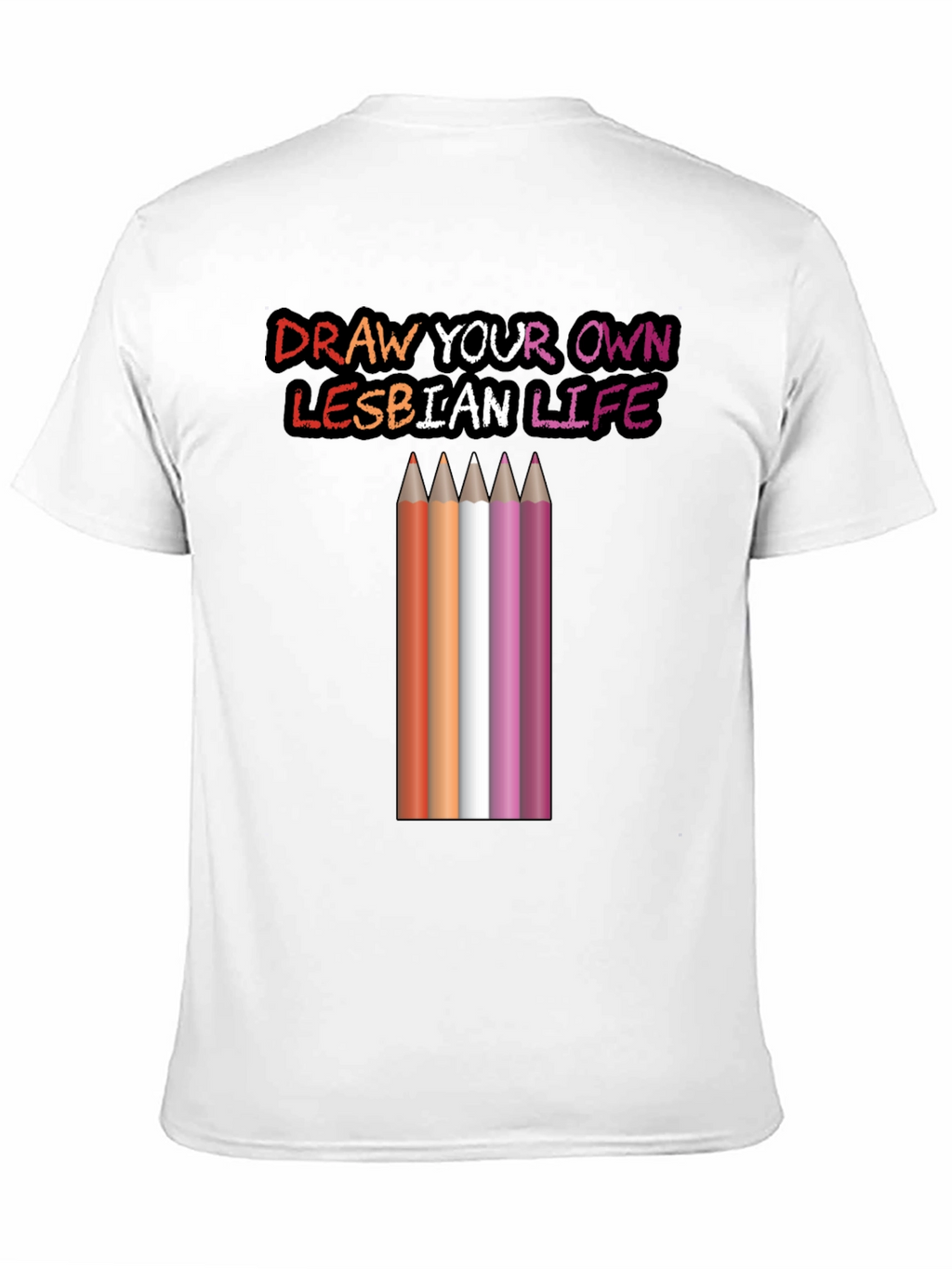 Draw Your Own Lesbian Life T-Shirt