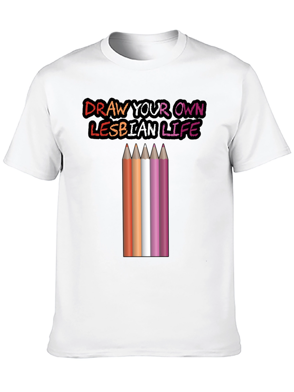 Draw Your Own Lesbian Life T-Shirt