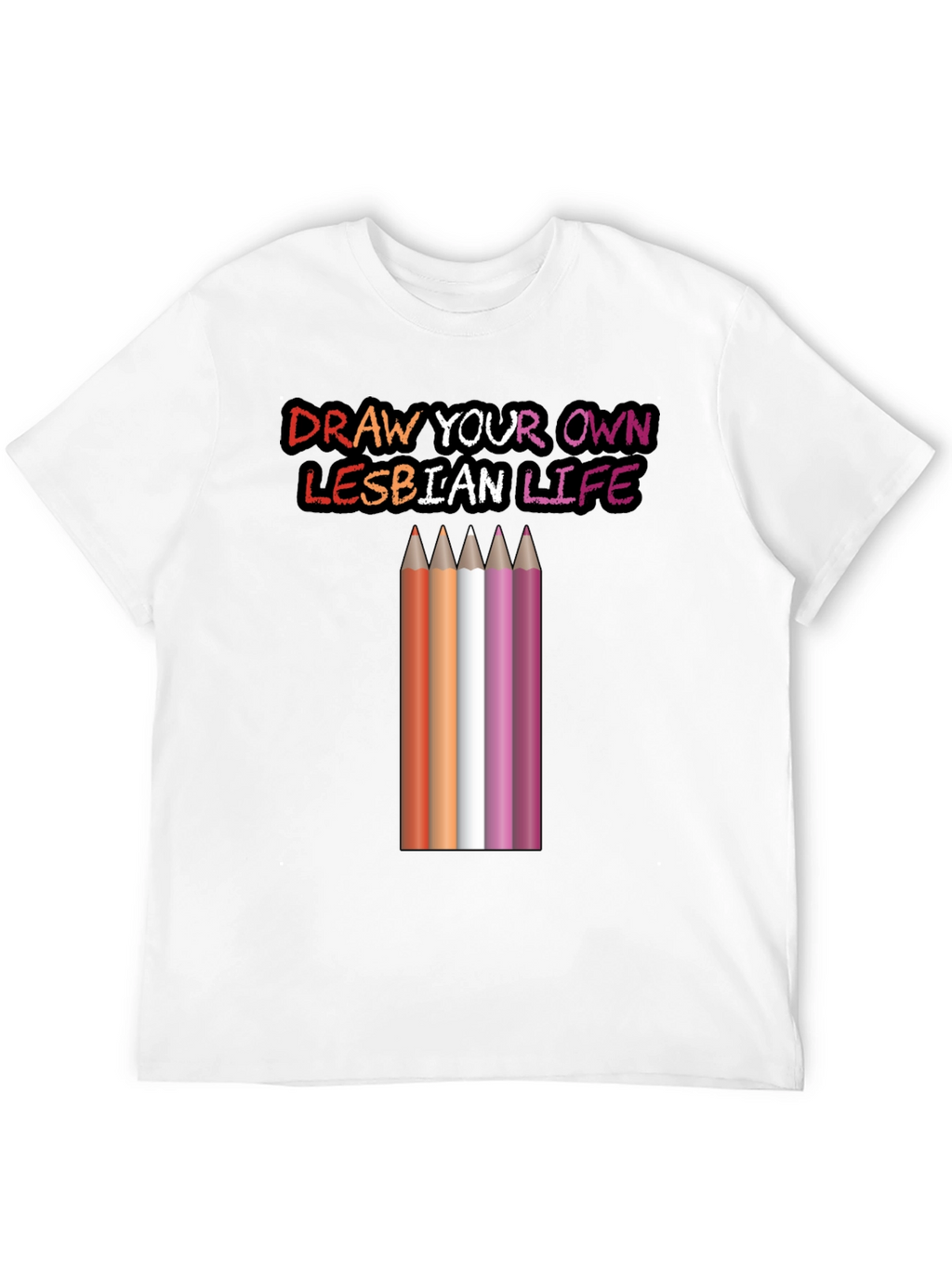 Draw Your Own Lesbian Life T-Shirt