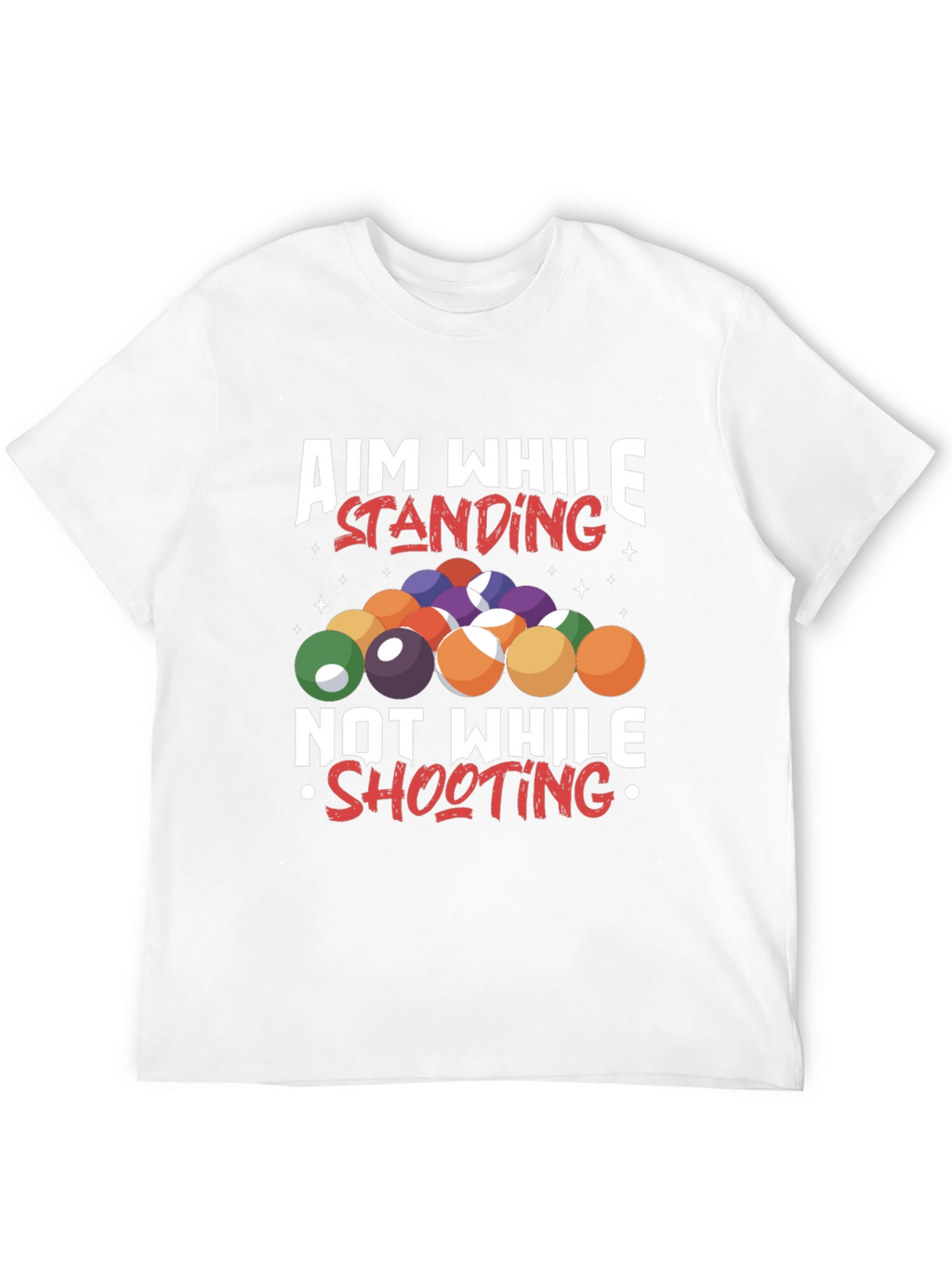 Aim While Standing T-Shirt - Billiards/Pool