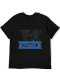 Trust Me Almost a Doctor Tee