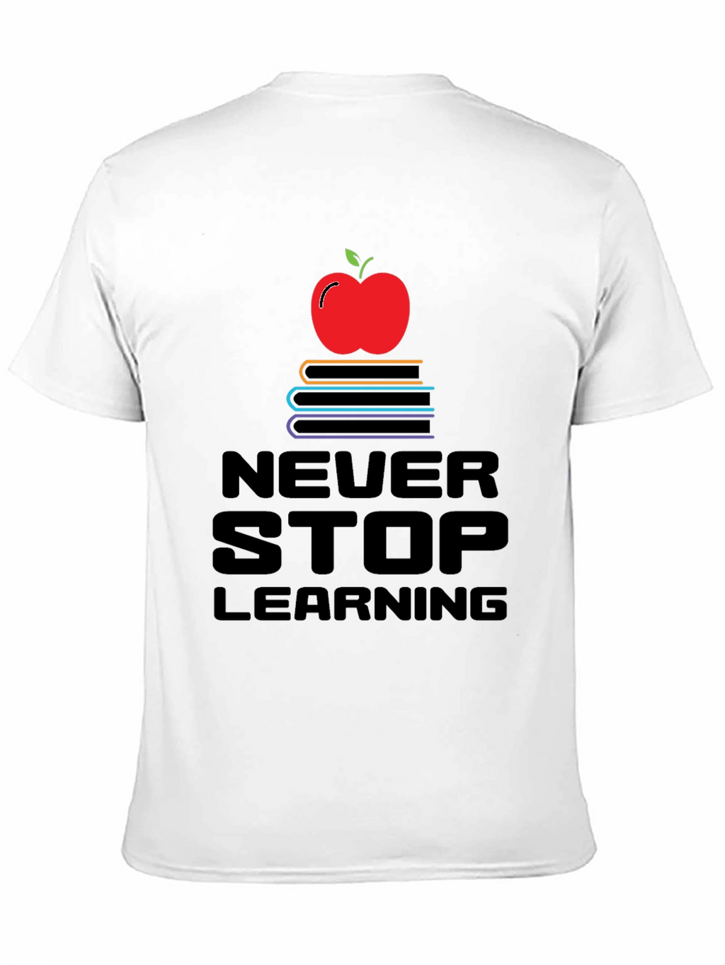 Never Stop Learning T-Shirt - Education Apparel