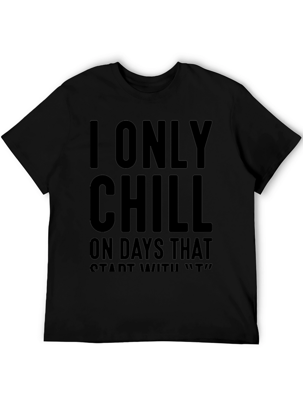 Chill Only on T Days Black Graphic Tee