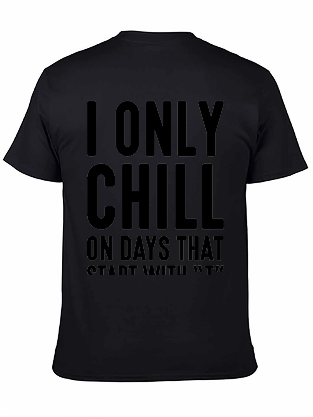 Chill Only on T Days Black Graphic Tee