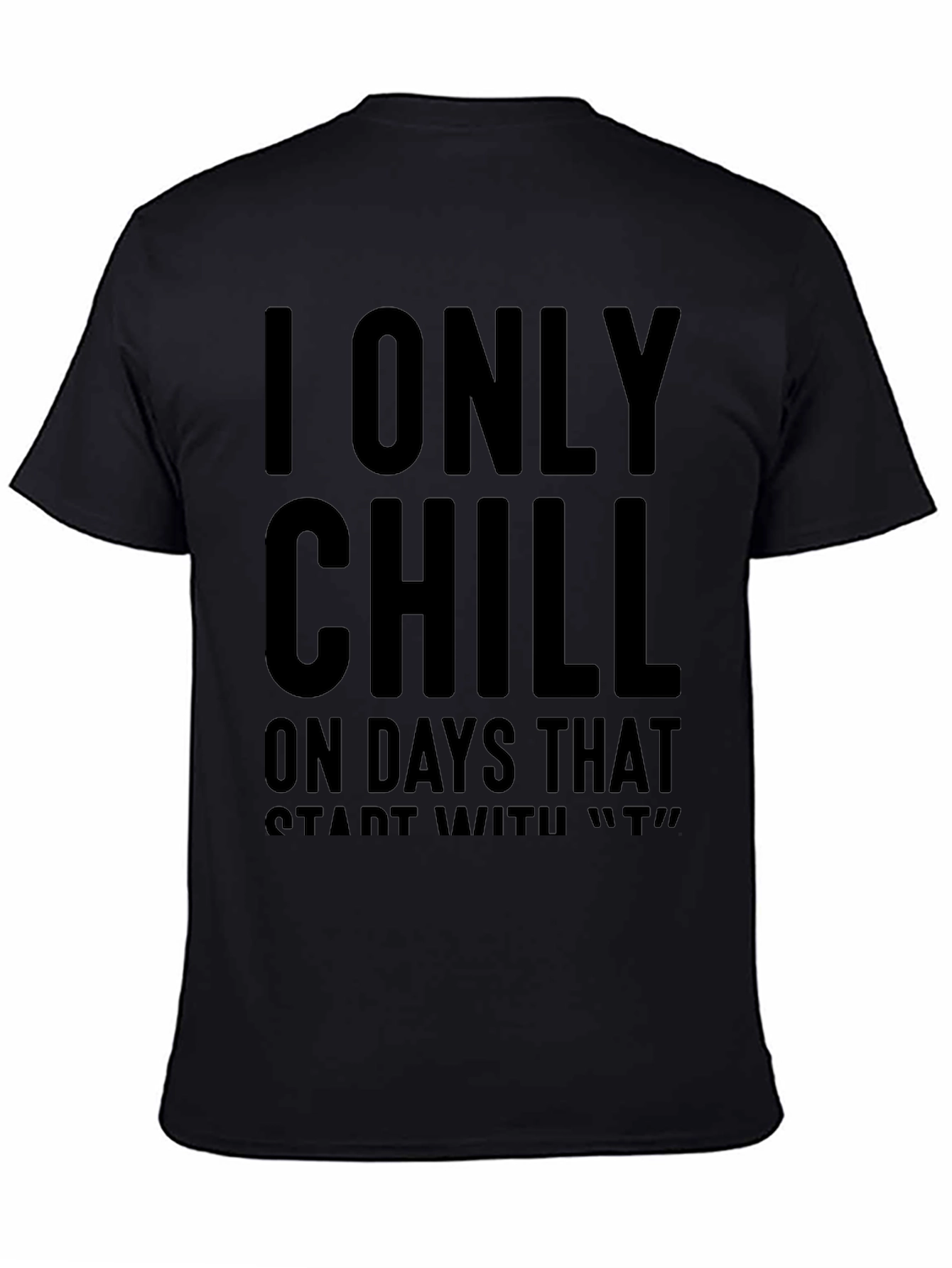 Chill Only on T Days Black Graphic Tee