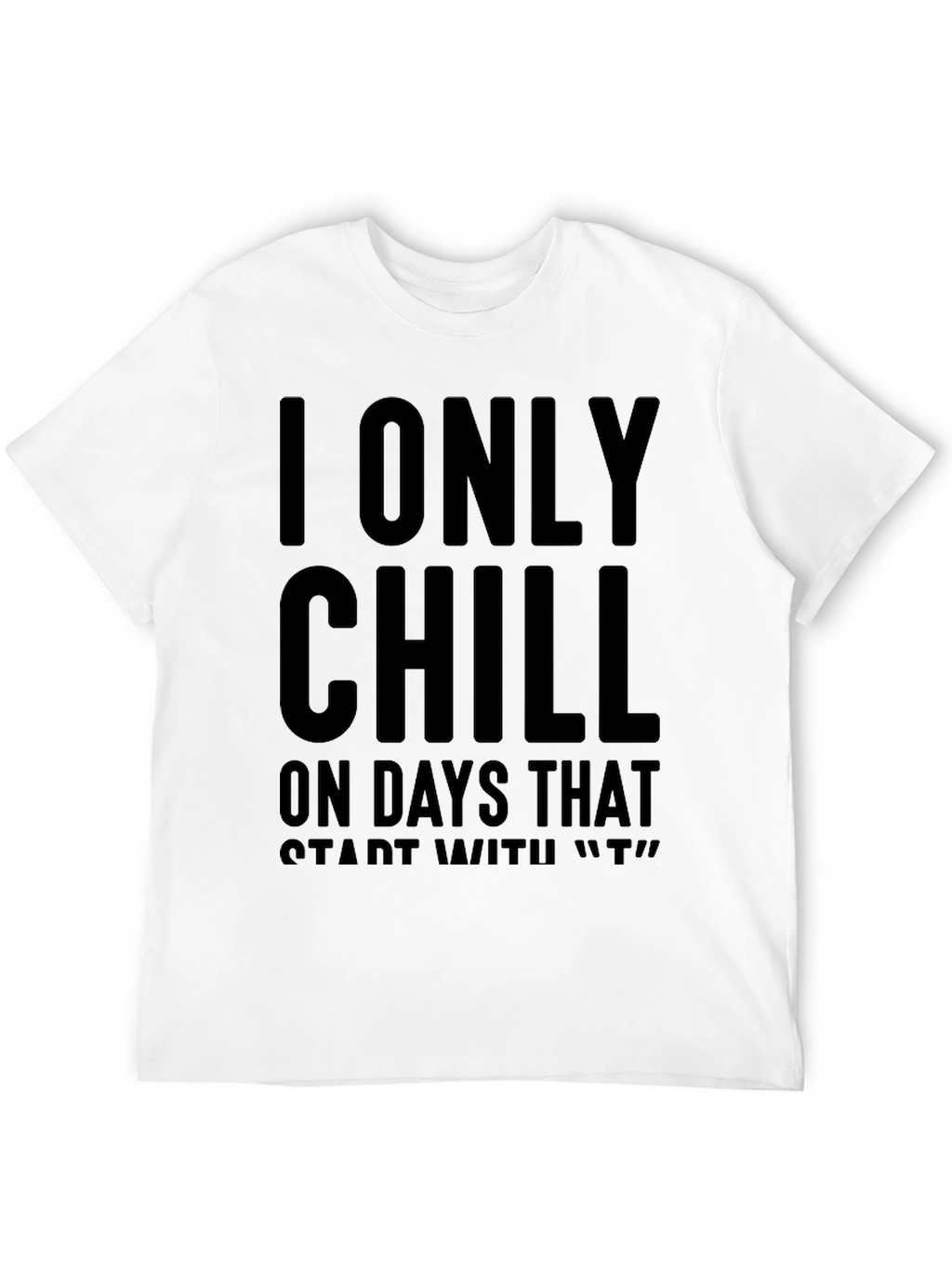 Chill Only on T Days Black Graphic Tee