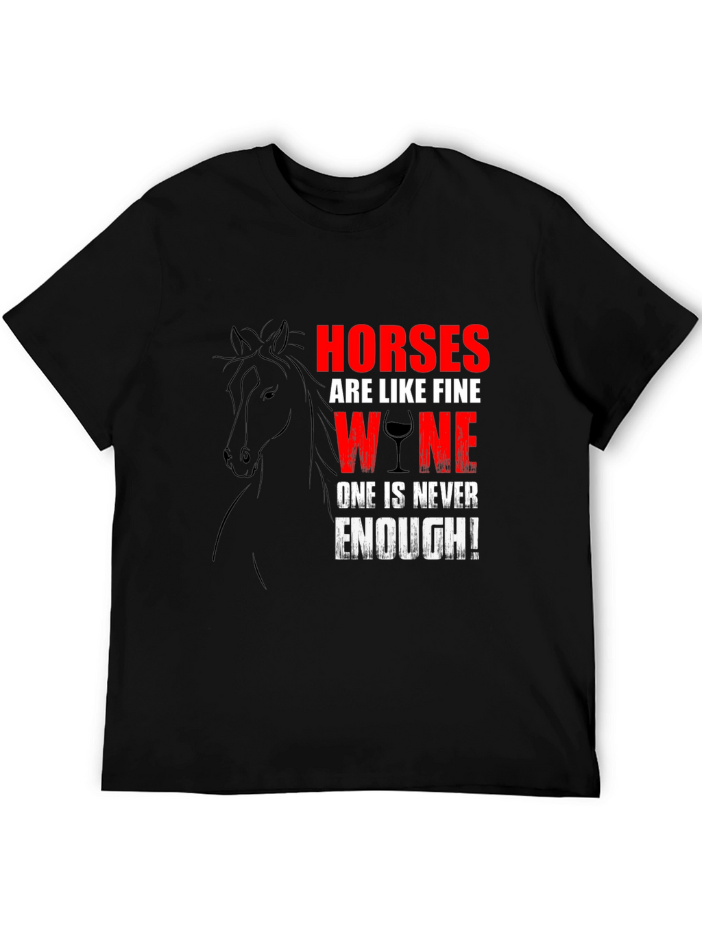 Horses Are Like Fine Wine T-Shirt