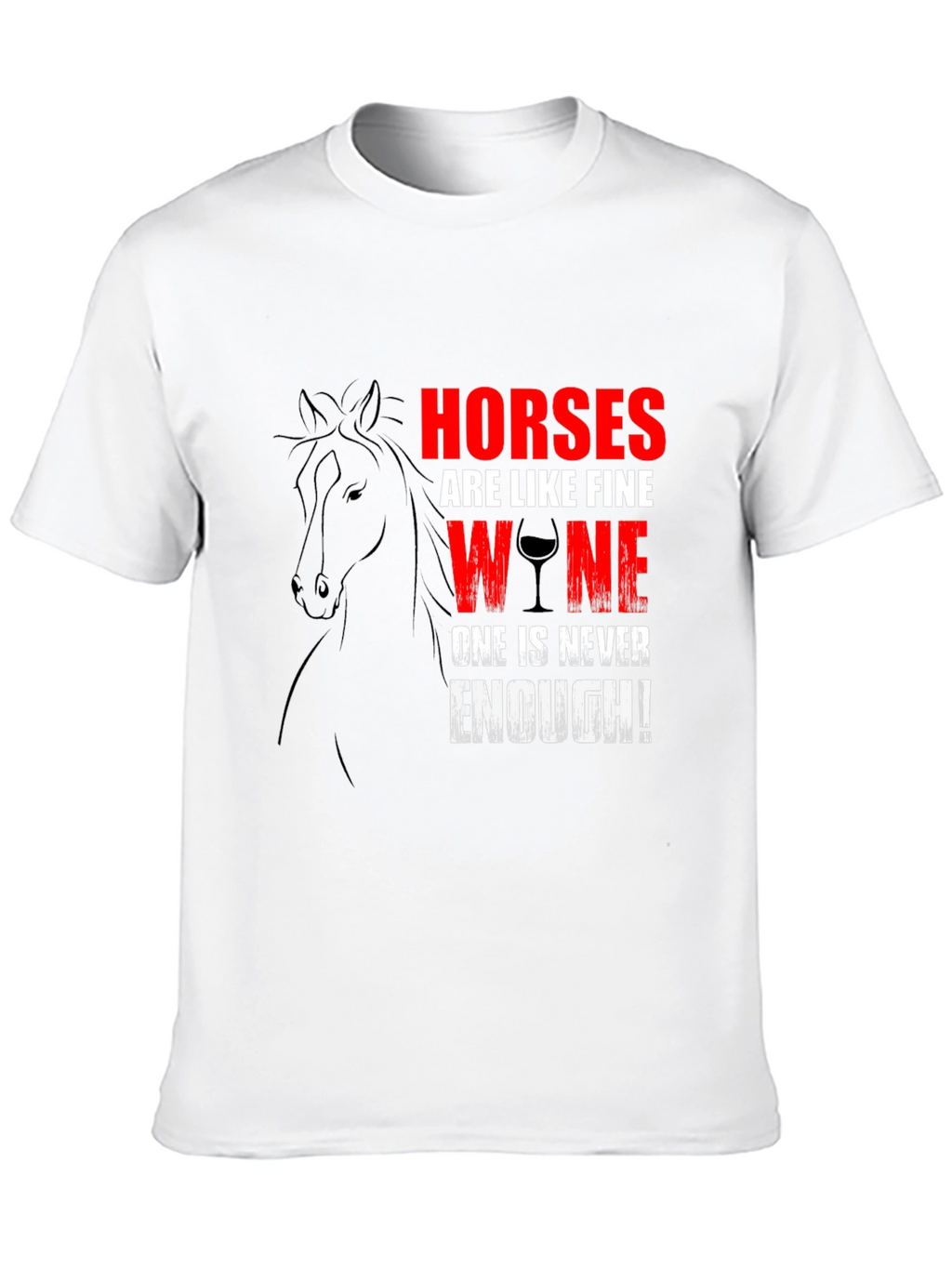 Horses Are Like Fine Wine T-Shirt