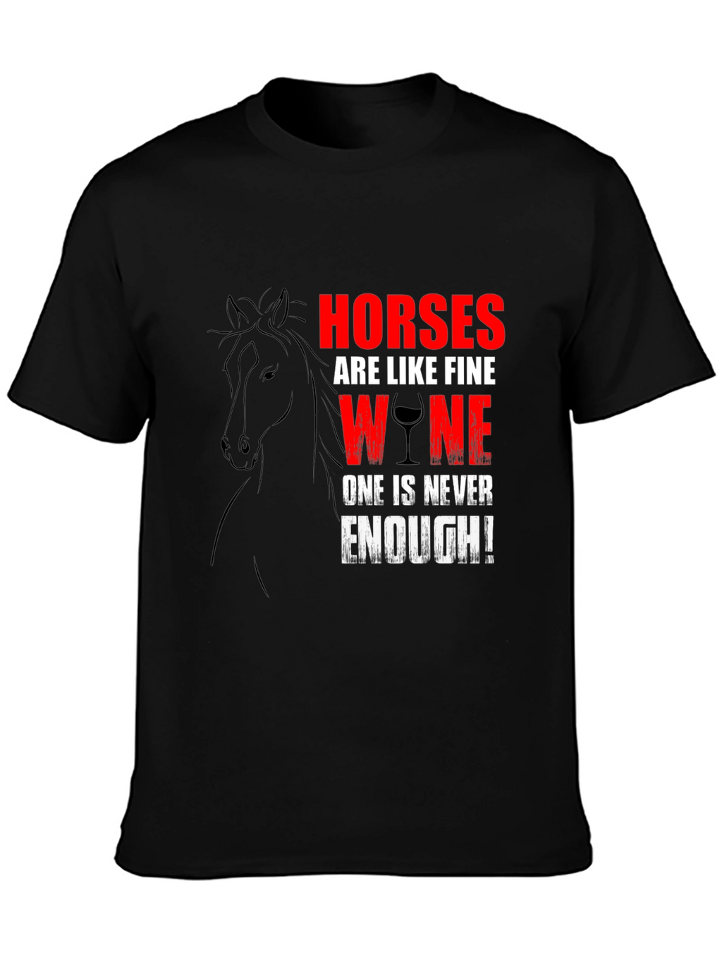 Horses Are Like Fine Wine T-Shirt