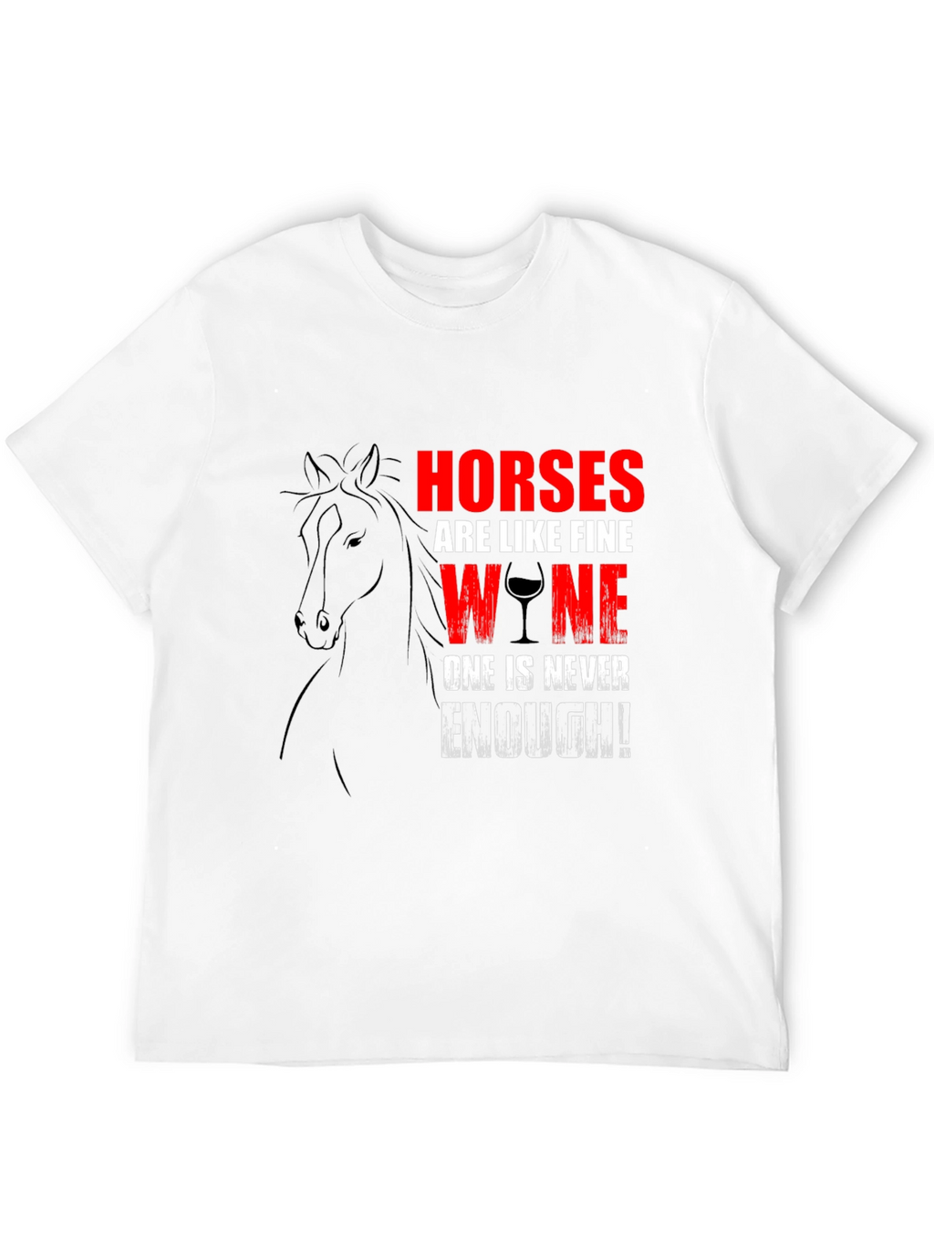 Horses Are Like Fine Wine T-Shirt