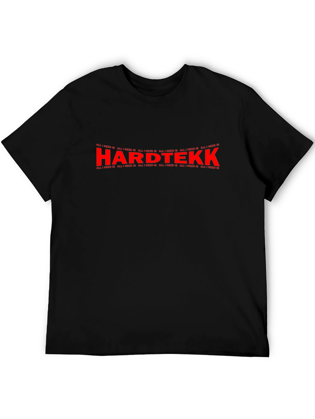 Hardtekk All I Need Is Graphic T-Shirt