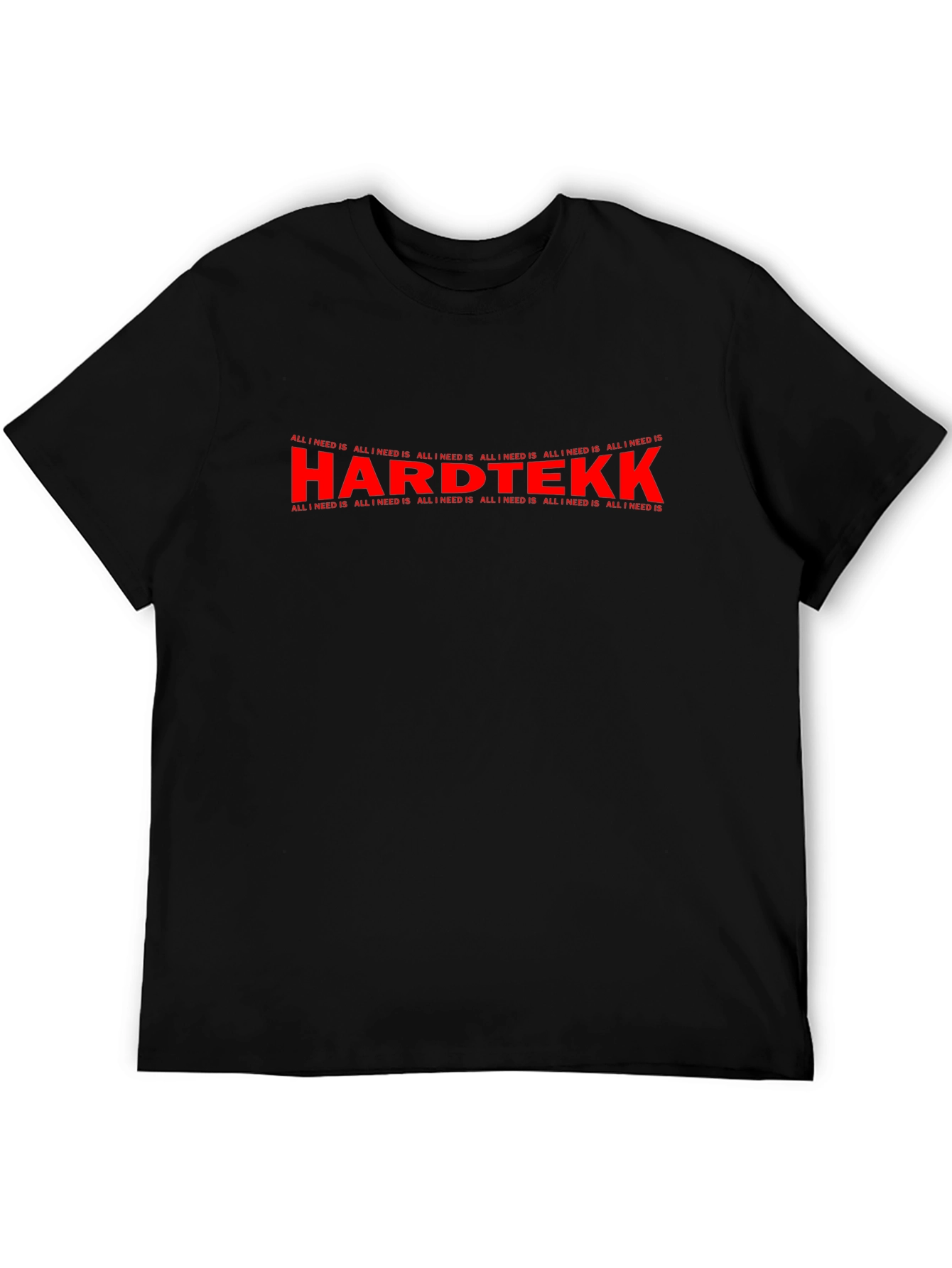 Hardtekk All I Need Is Graphic T-Shirt