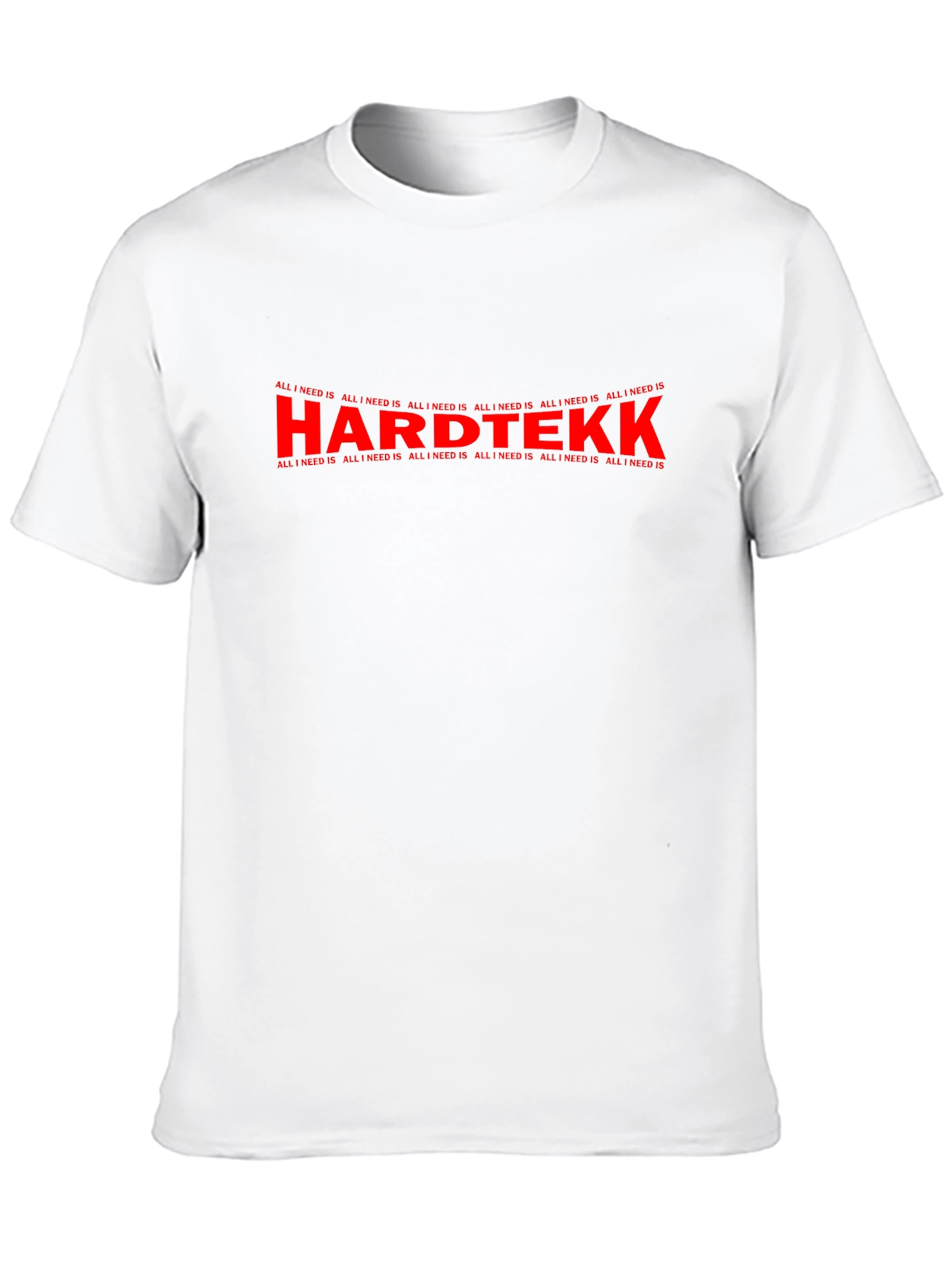 Hardtekk All I Need Is Graphic T-Shirt