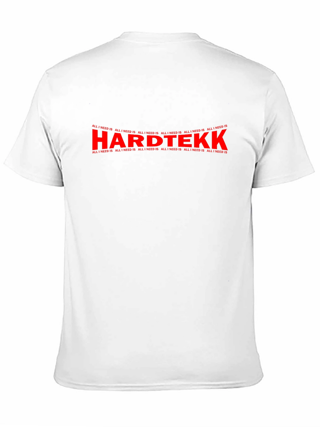Hardtekk All I Need Is Graphic T-Shirt
