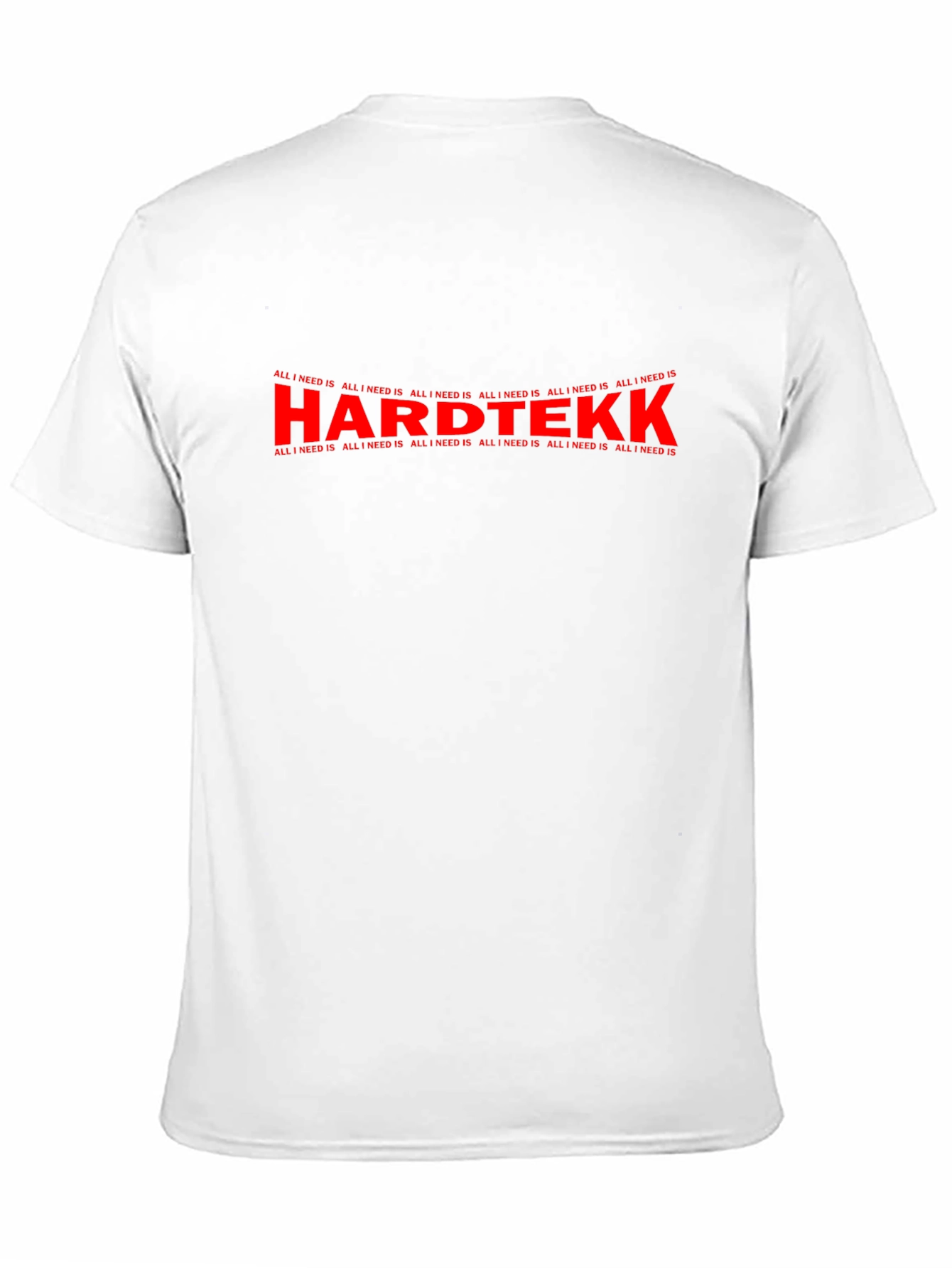 Hardtekk All I Need Is Graphic T-Shirt
